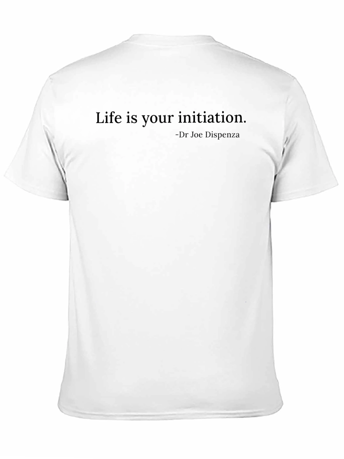 Inspirational T-Shirt - Life Is Your Initiation