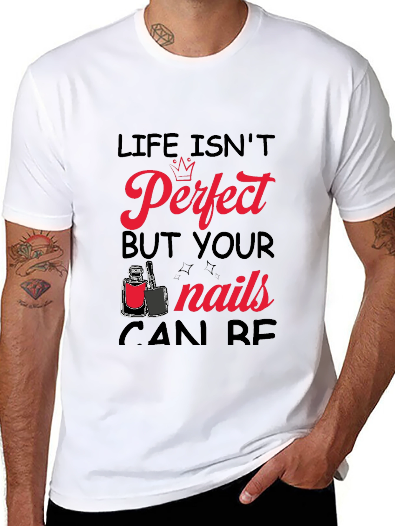 Life Isnt Perfect But Your Nails Can Be T-Shirt