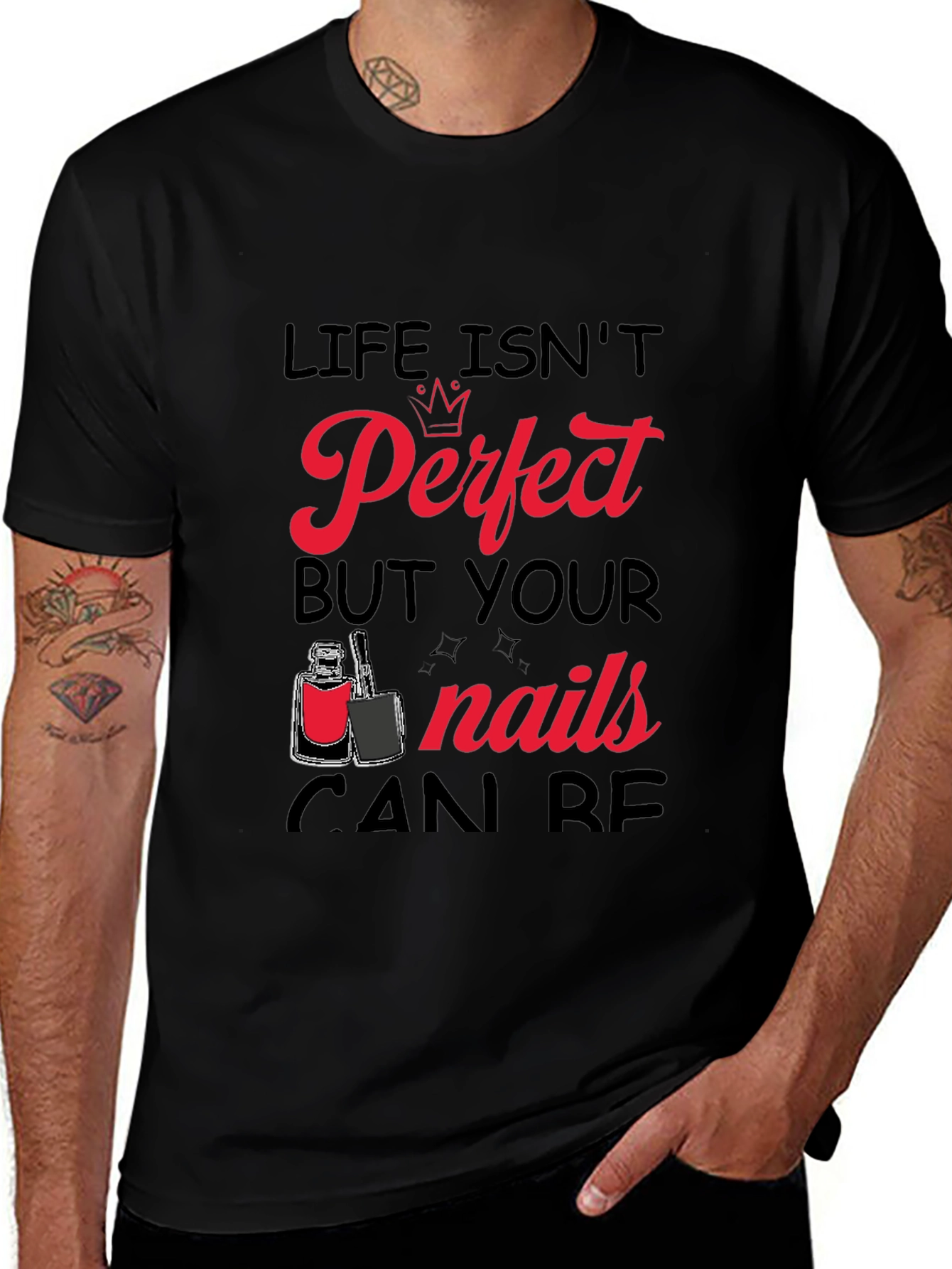 Life Isnt Perfect But Your Nails Can Be T-Shirt