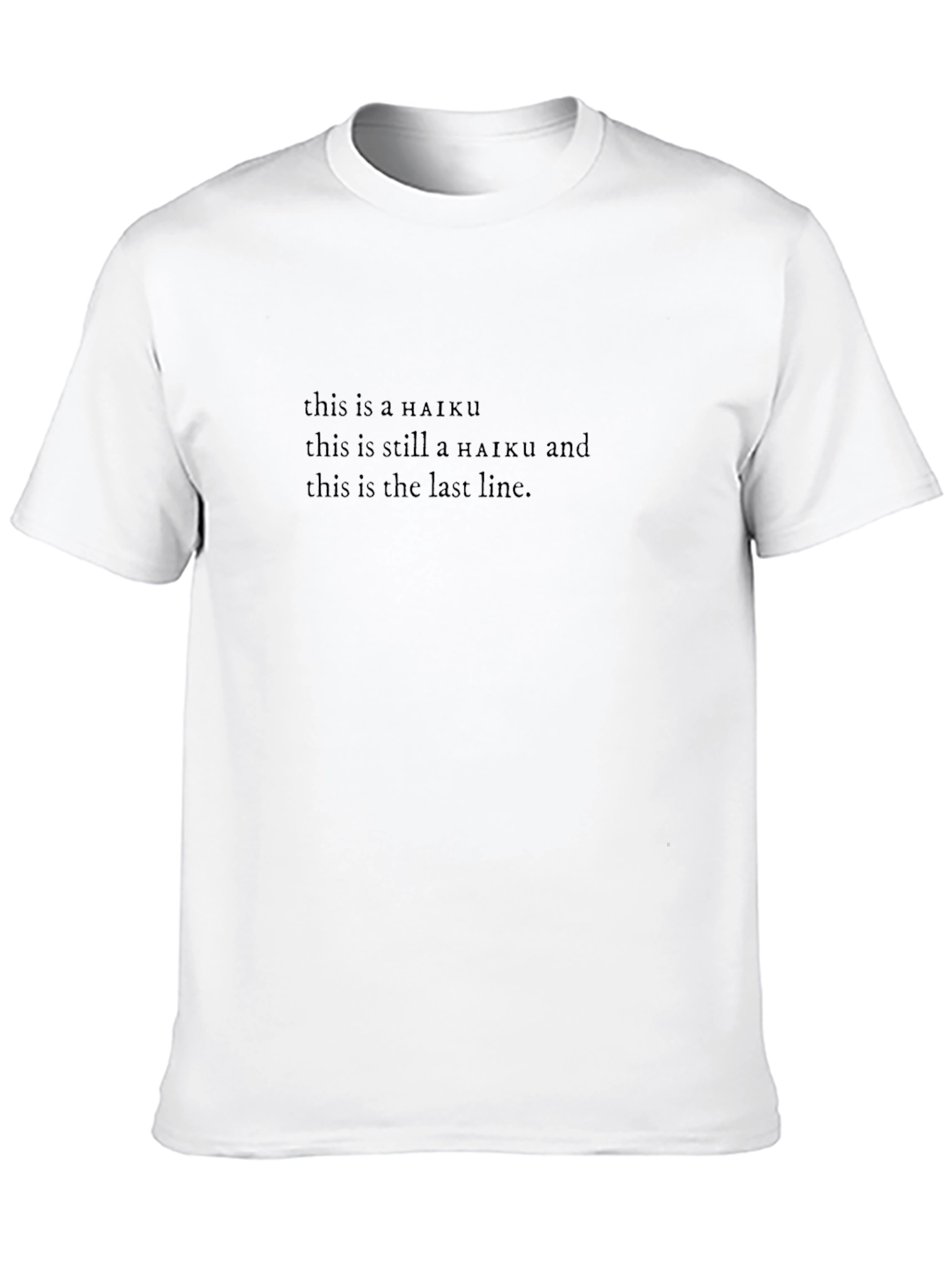 Haiku T-Shirt - Funny Literary Poem Tee