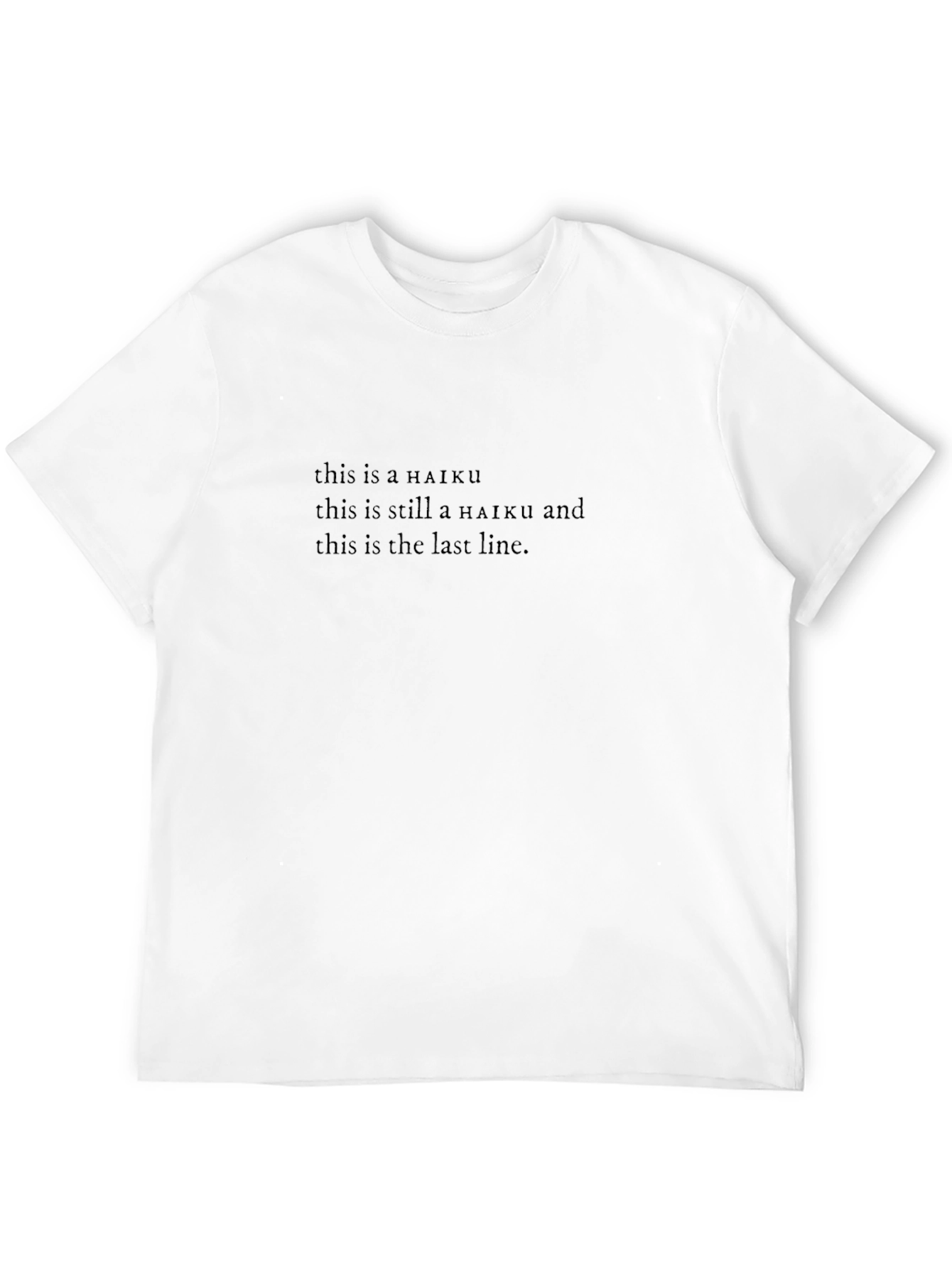 Haiku T-Shirt - Funny Literary Poem Tee