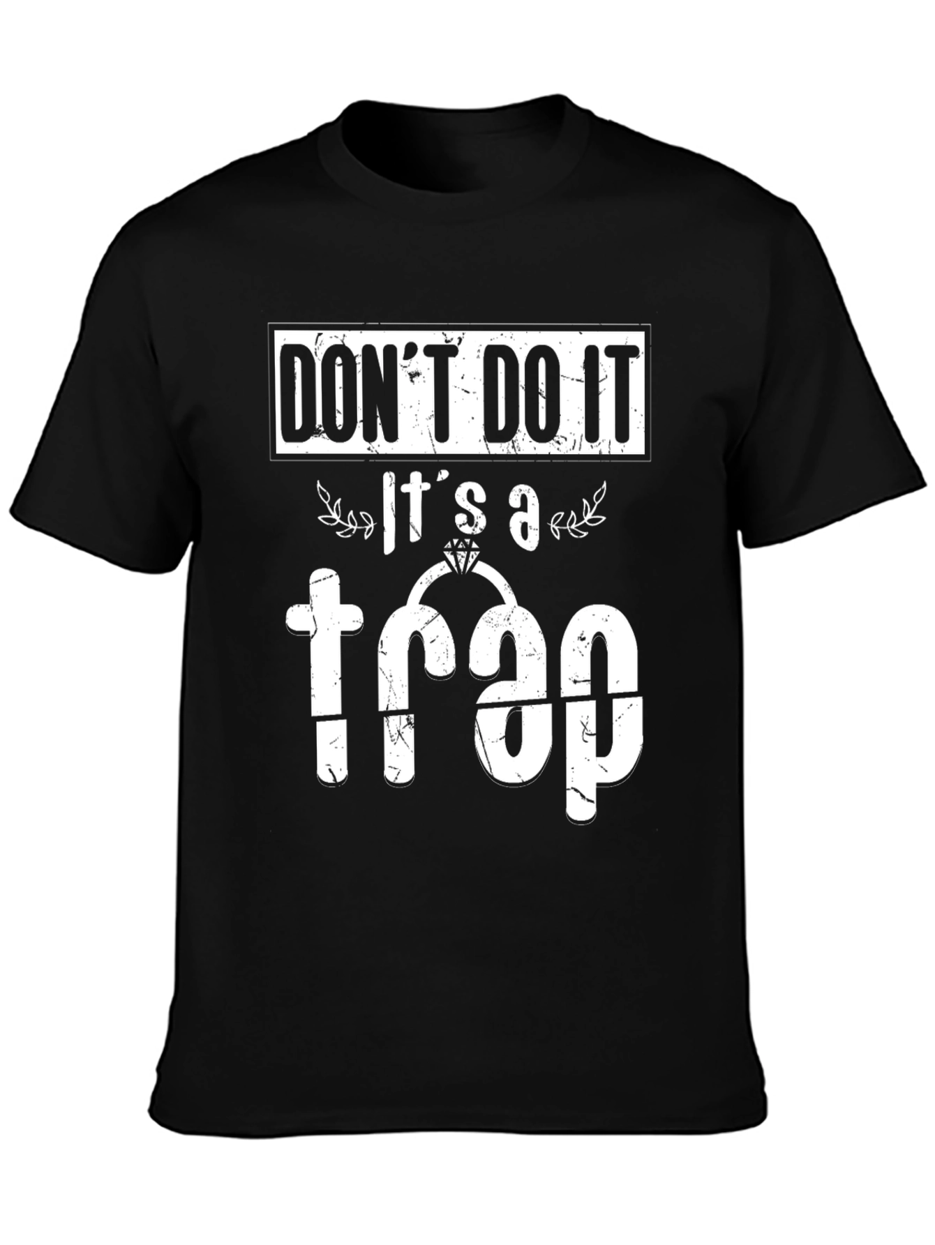 Dont Do It! Its a Trap T-Shirt