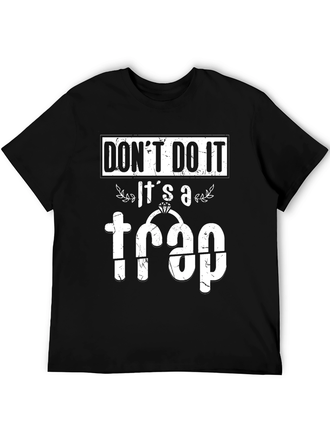 Dont Do It! Its a Trap T-Shirt