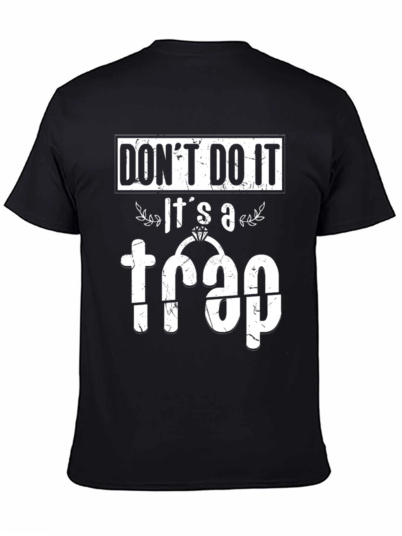 Dont Do It! Its a Trap T-Shirt