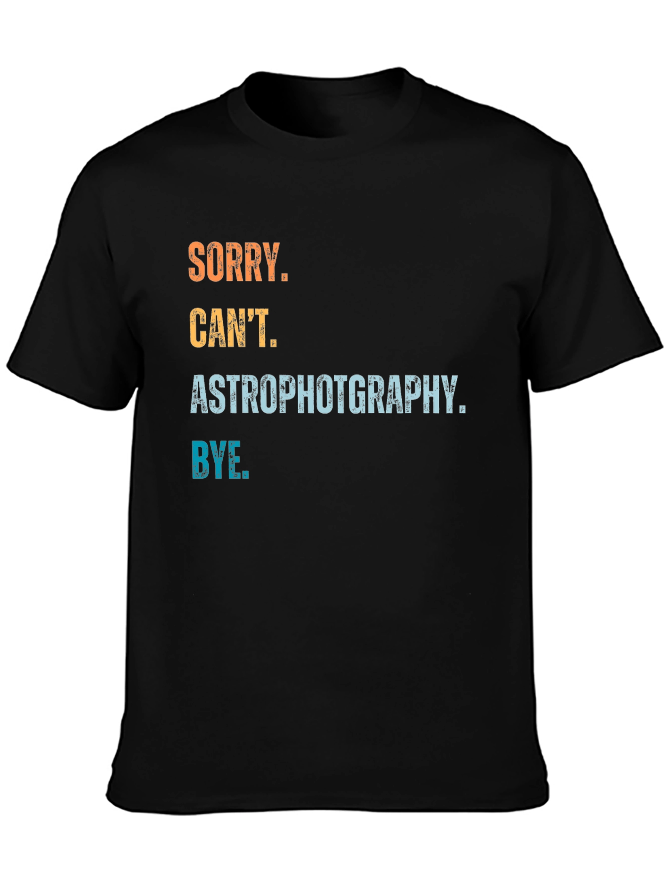 Astrophotography T-Shirt - Sorry Cant Bye Astronomy Gift
