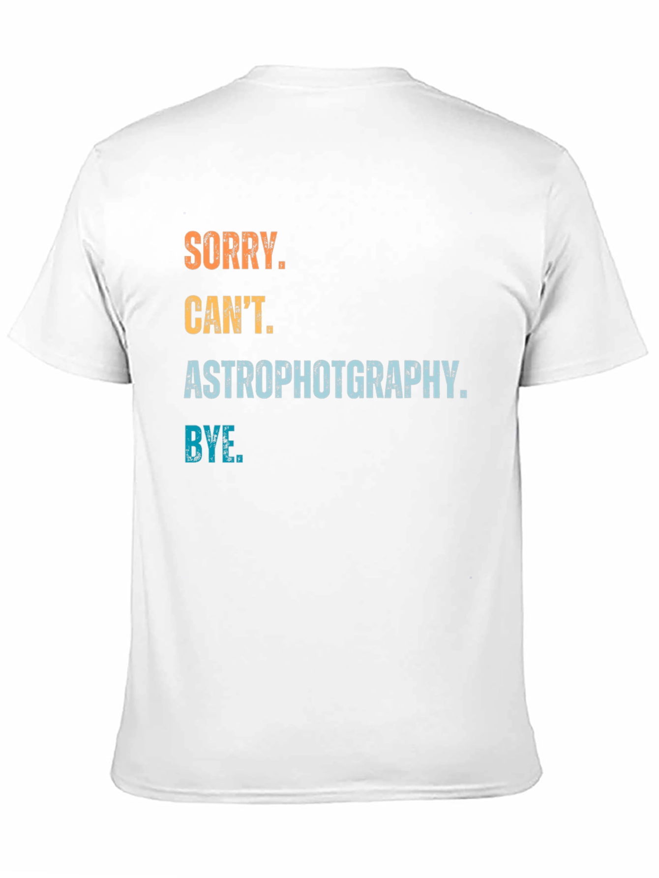 Astrophotography T-Shirt - Sorry Cant Bye Astronomy Gift