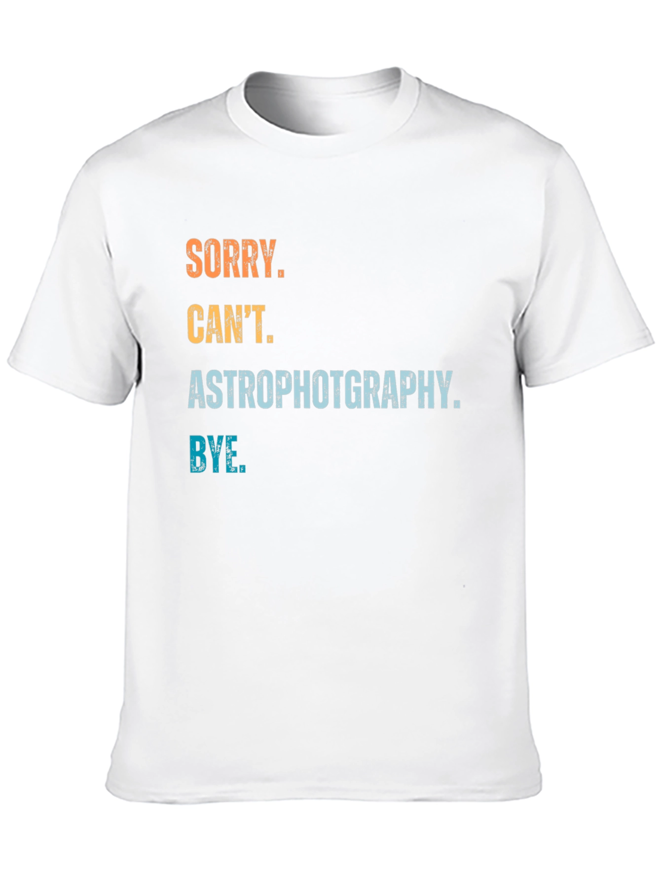 Astrophotography T-Shirt - Sorry Cant Bye Astronomy Gift