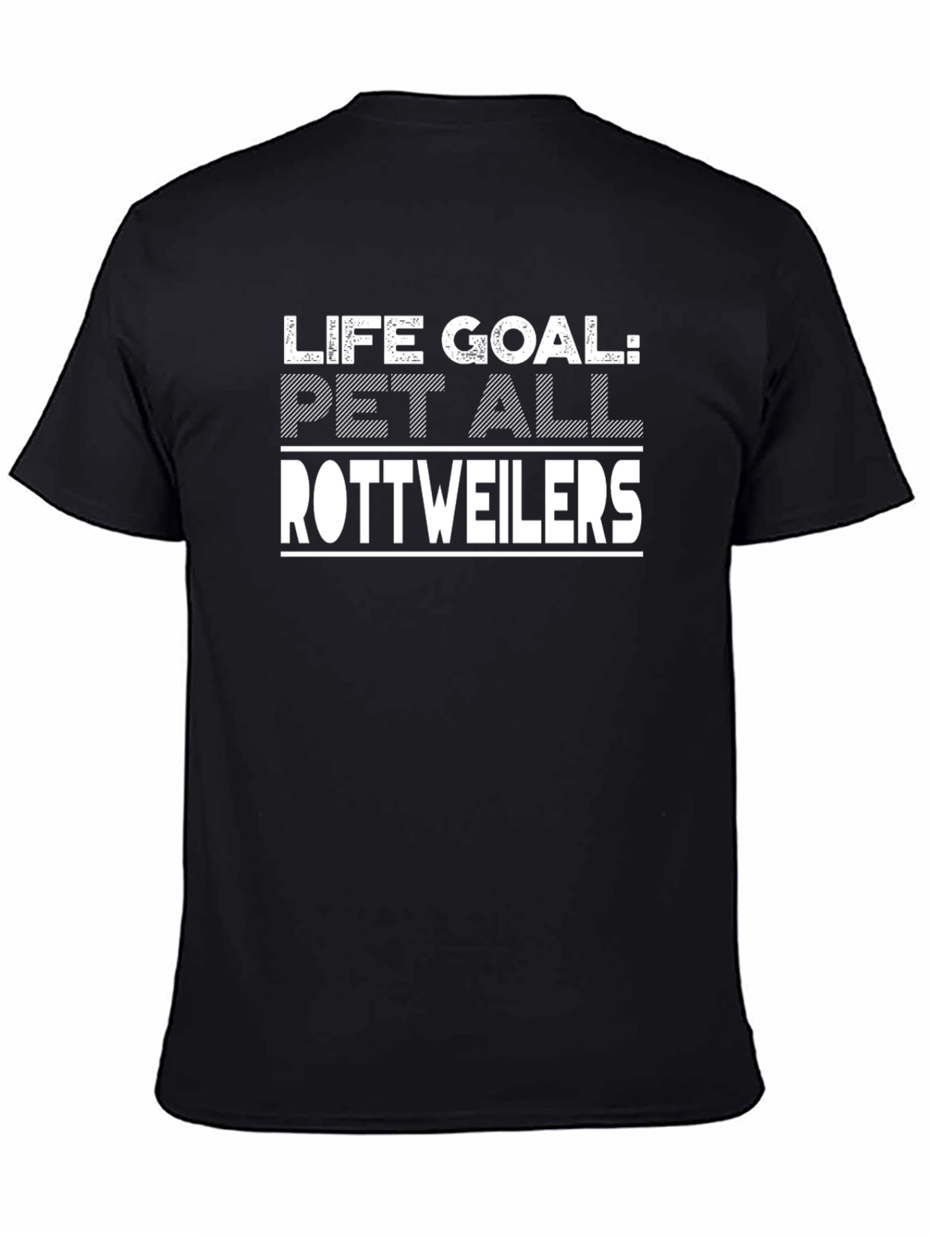 Life Goal: Pet All Rottweilers T-Shirt - Black
