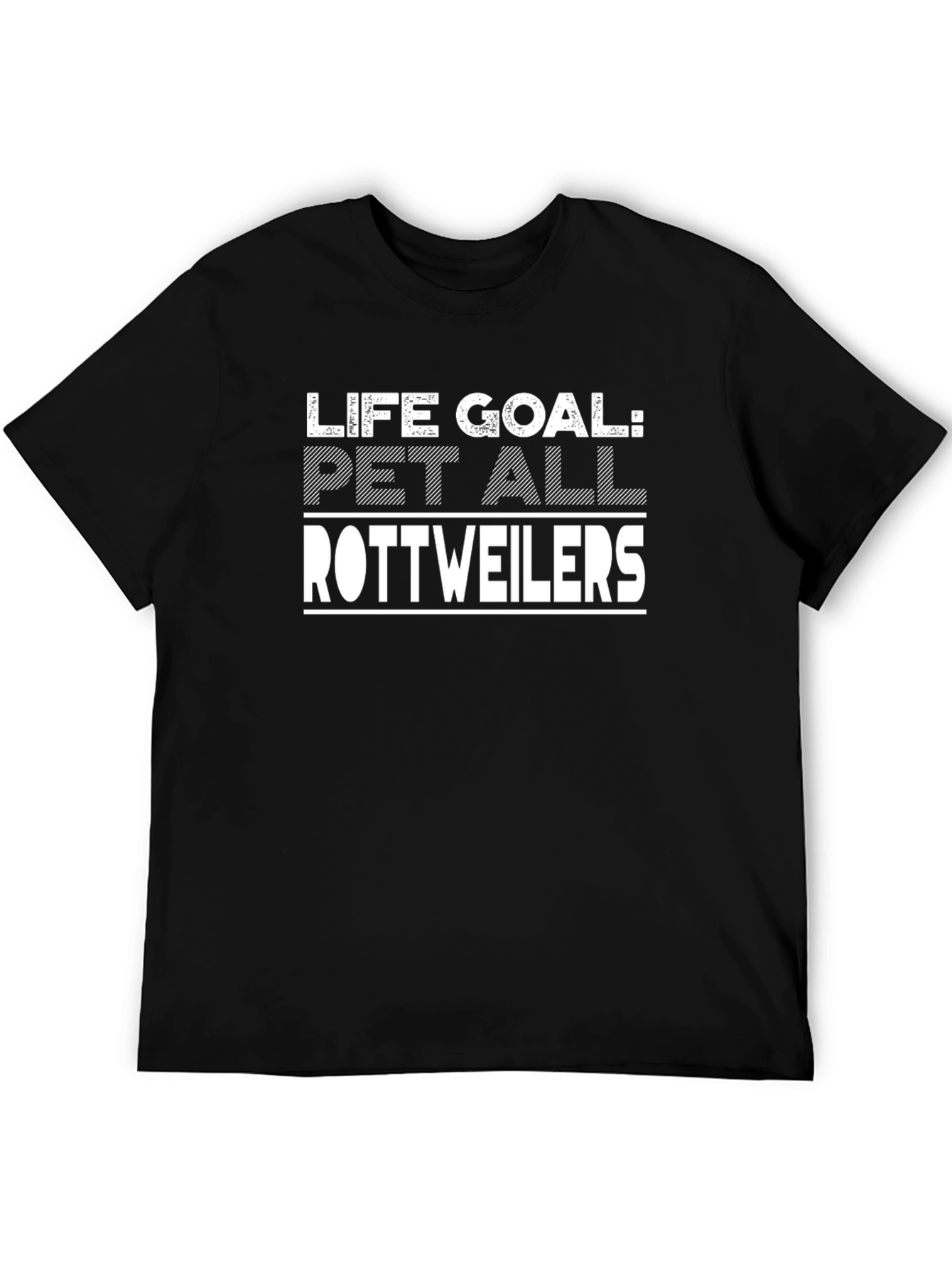 Life Goal: Pet All Rottweilers T-Shirt - Black