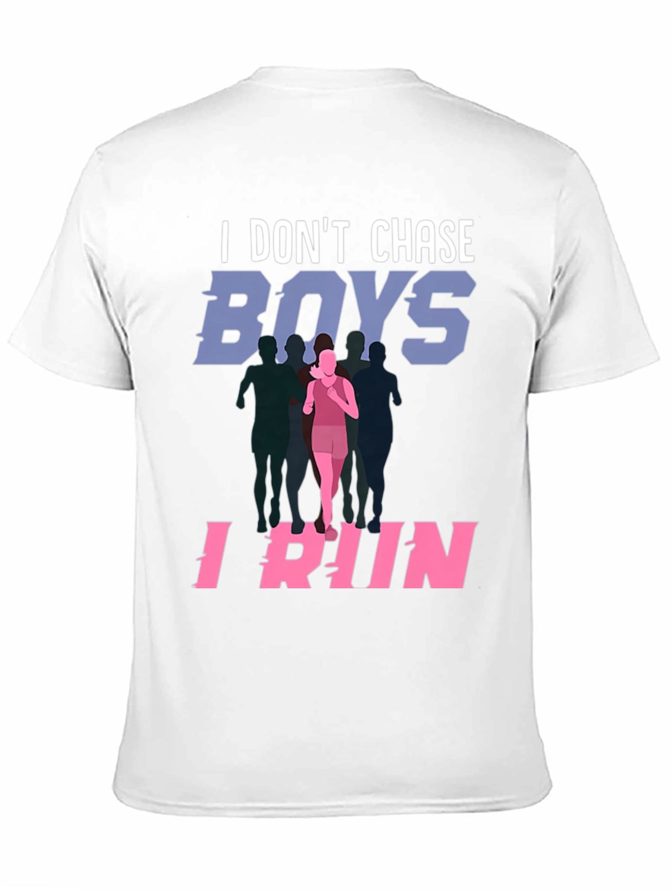I Dont Chase Boys I Run T-Shirt