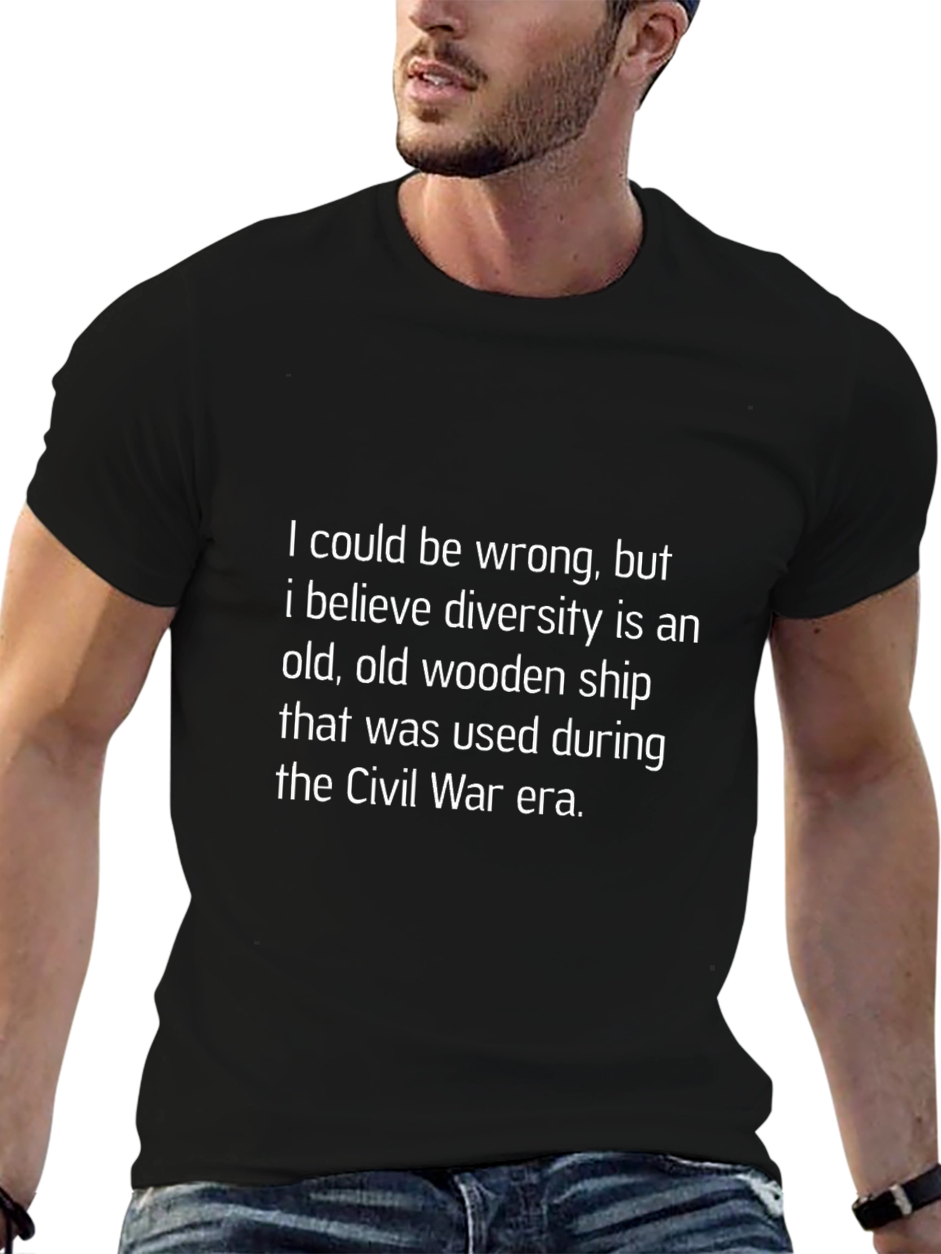 Humorous Diversity T-Shirt: I Could Be Wrong