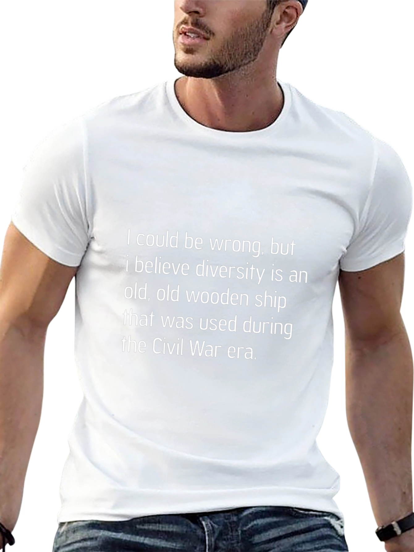 Humorous Diversity T-Shirt: I Could Be Wrong