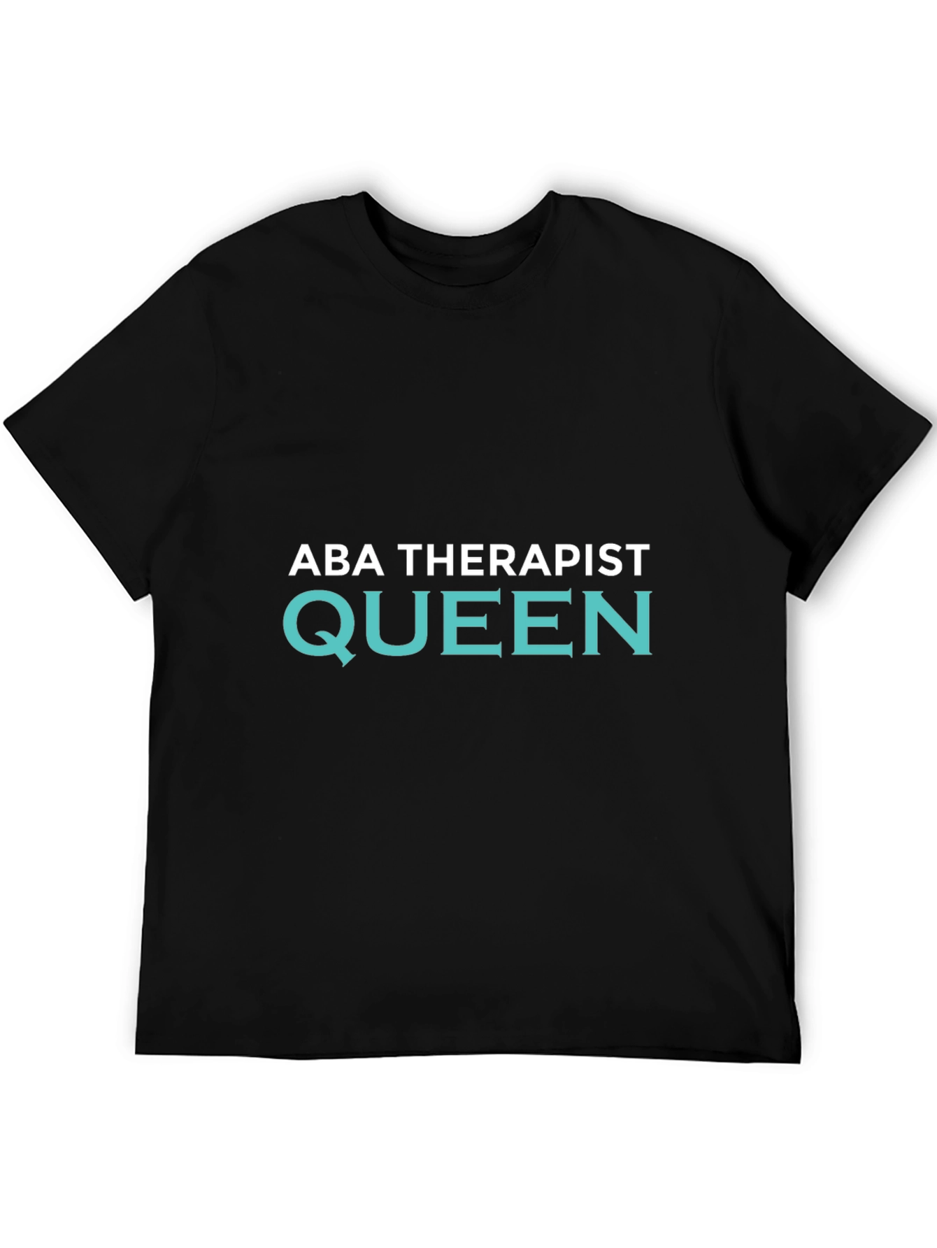 ABA Therapist Queen Black T-Shirt