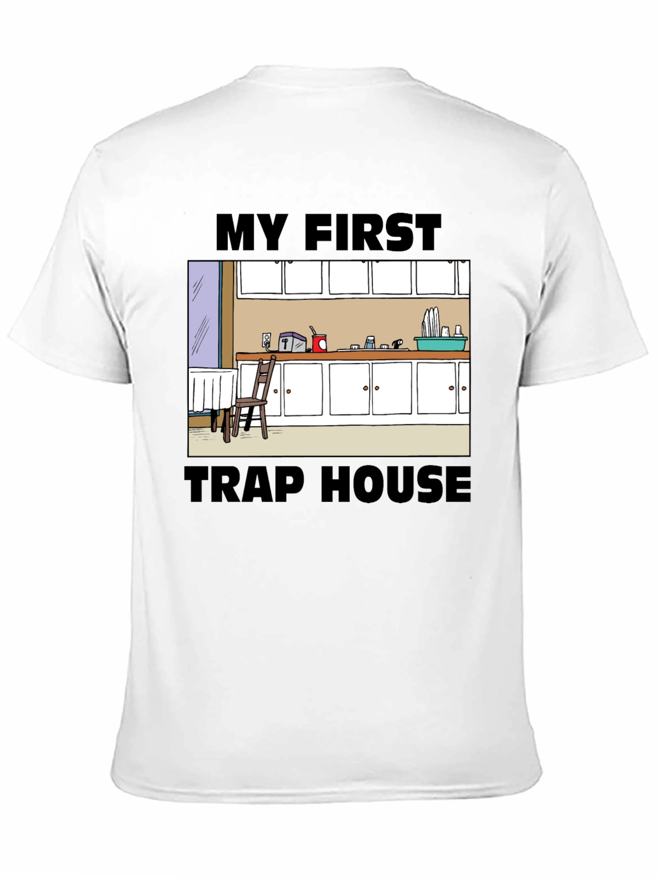 My First Trap House T-Shirt - Cartoon Kitchen Design