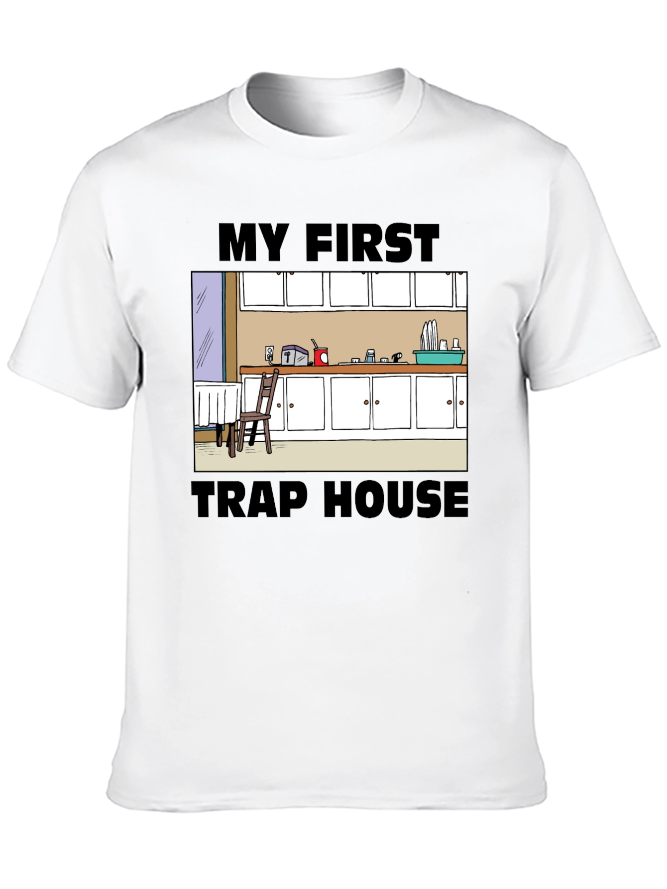 My First Trap House T-Shirt - Cartoon Kitchen Design