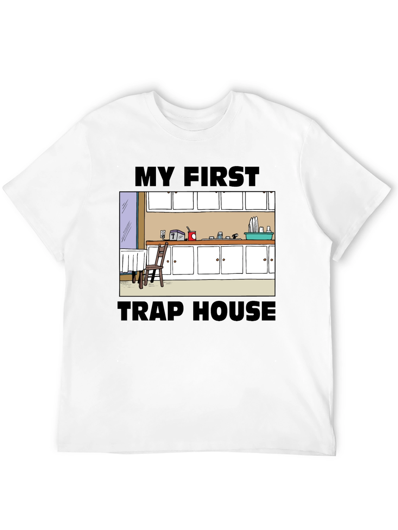 My First Trap House T-Shirt - Cartoon Kitchen Design