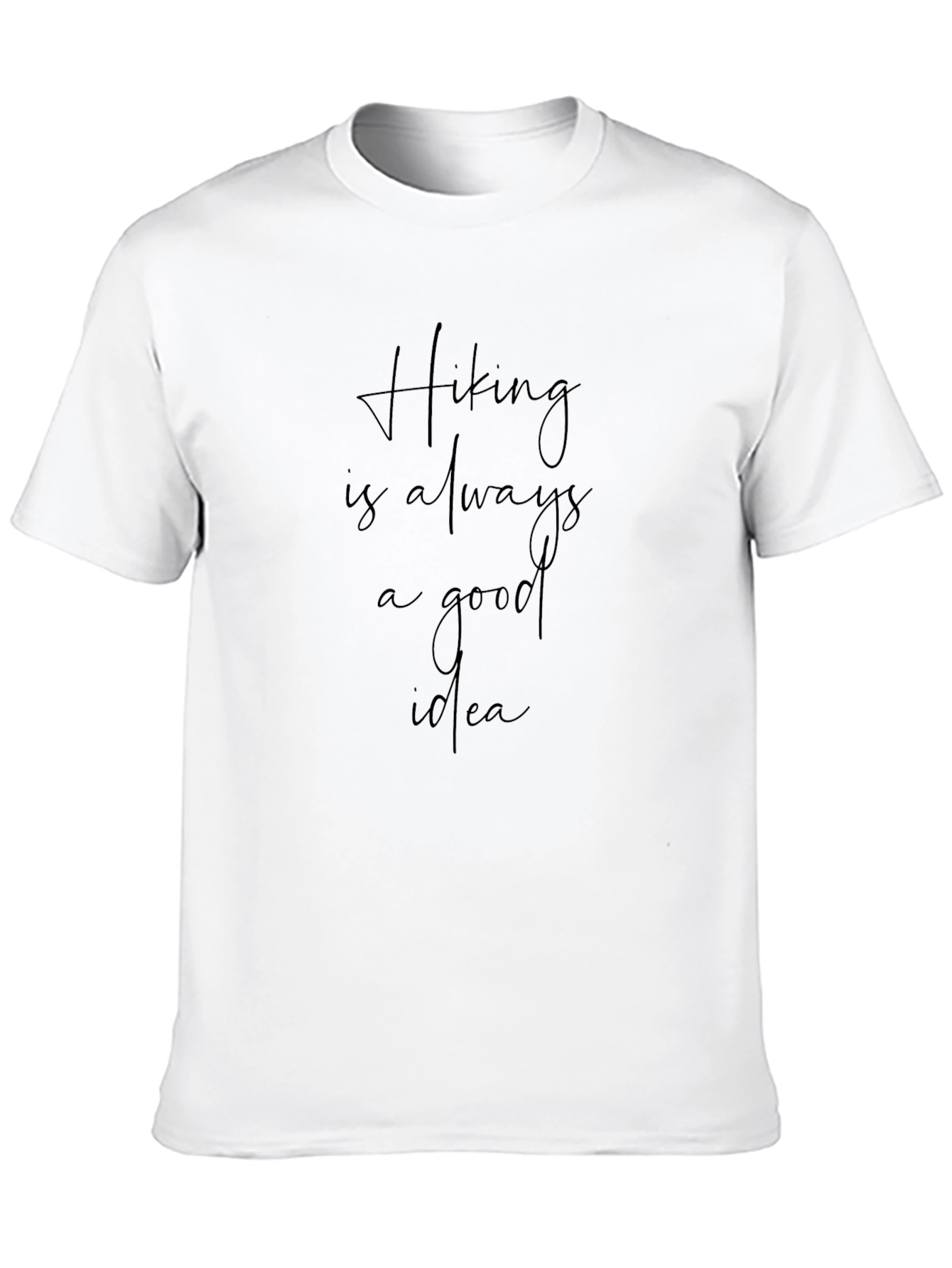 Hiking is Always a Good Idea T-Shirt