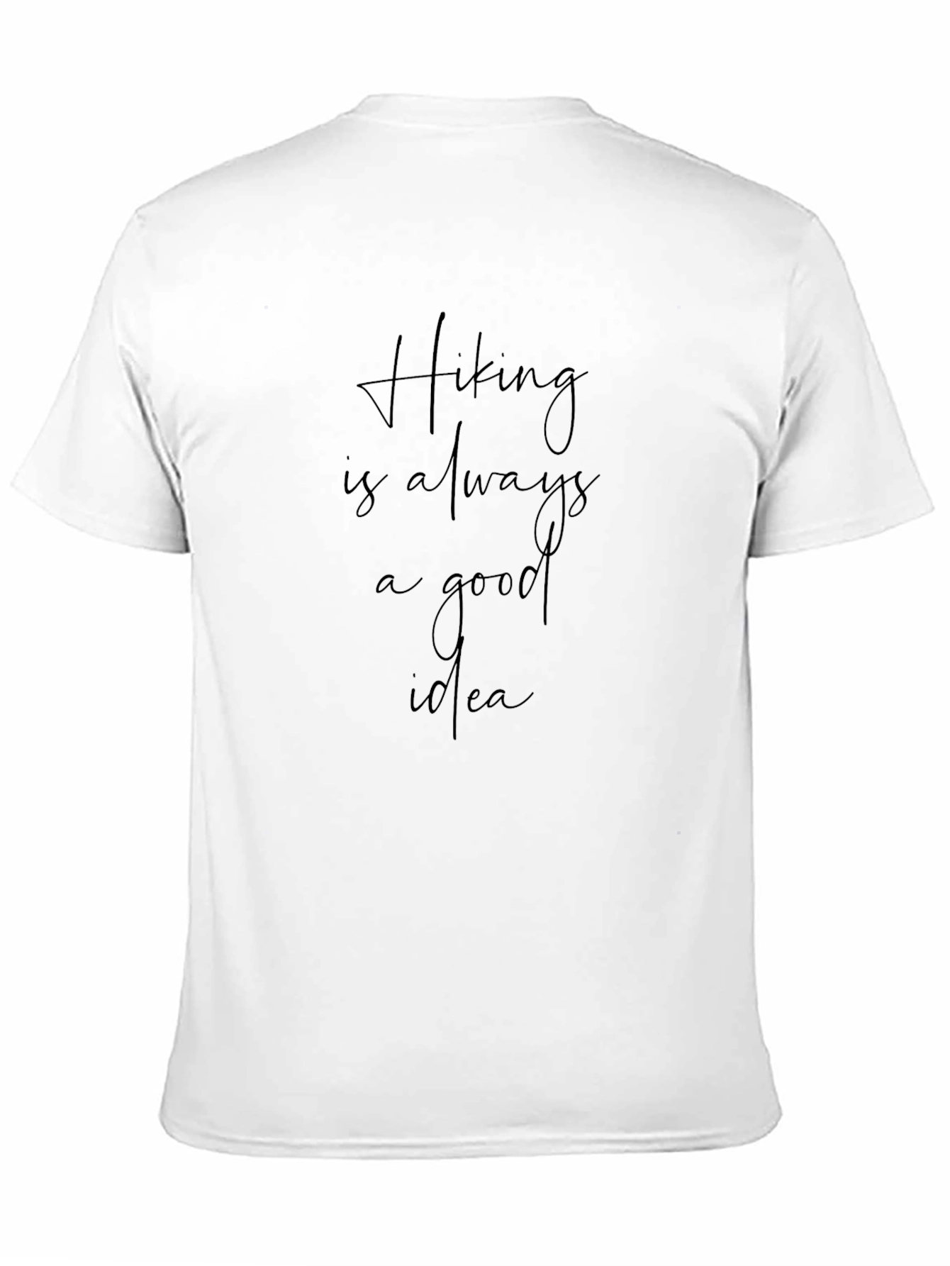Hiking is Always a Good Idea T-Shirt