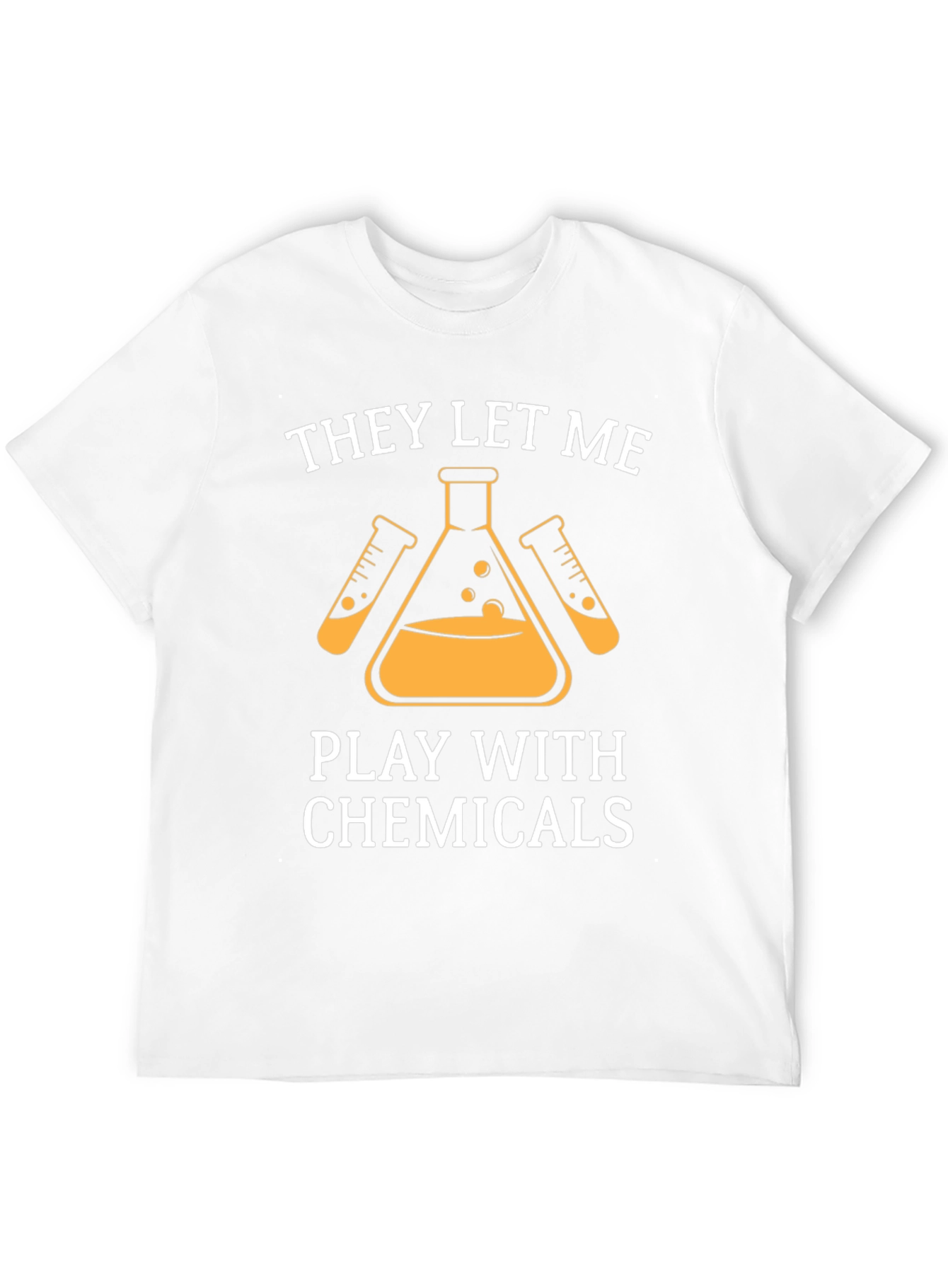 They Let Me Play With Chemicals T-Shirt