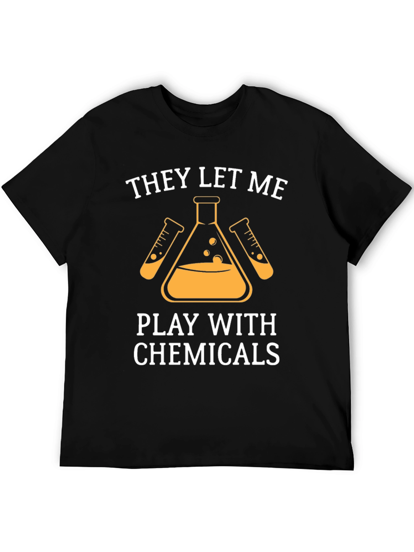 They Let Me Play With Chemicals T-Shirt