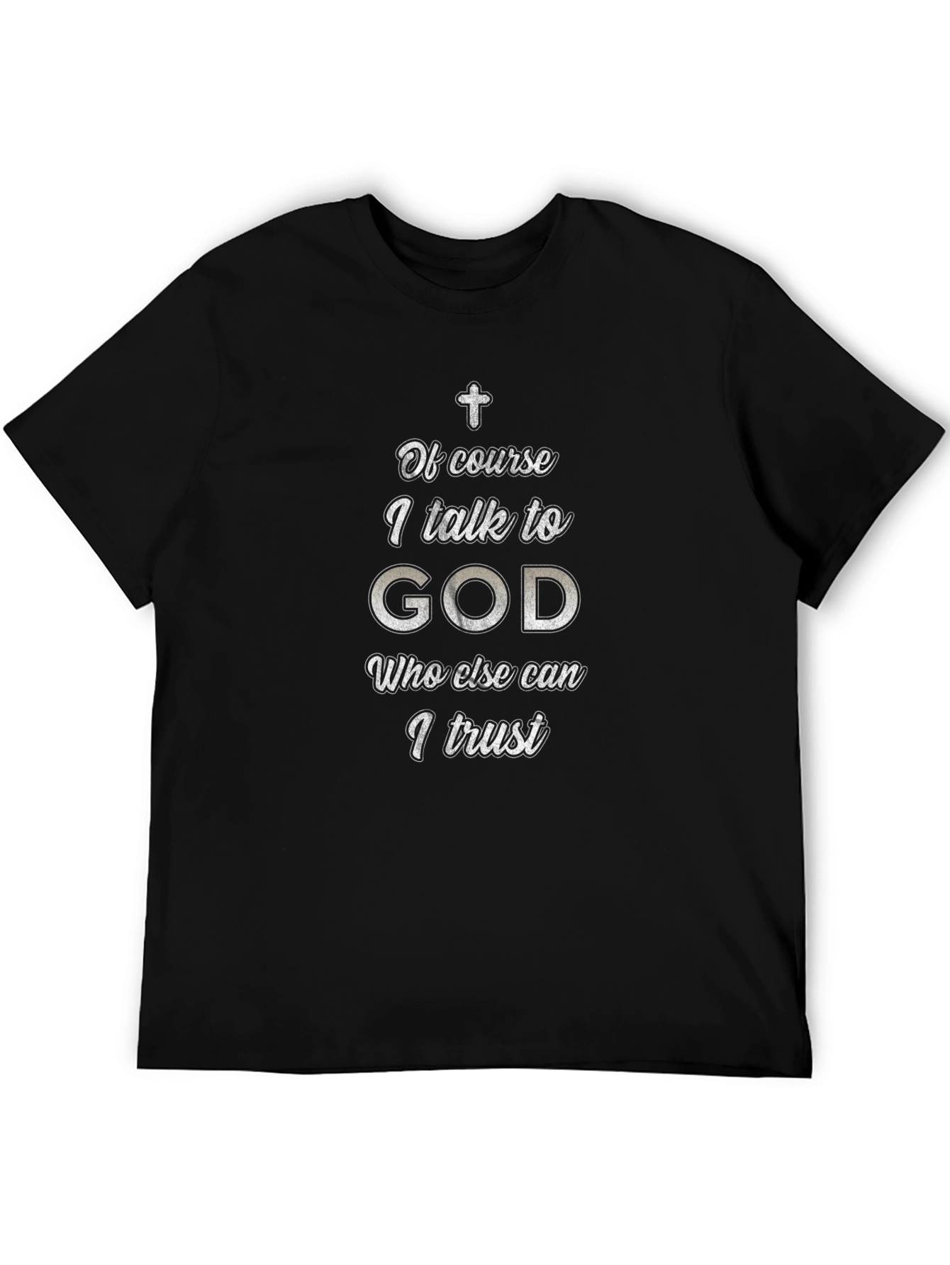 Of Course I Talk To God Black T-Shirt