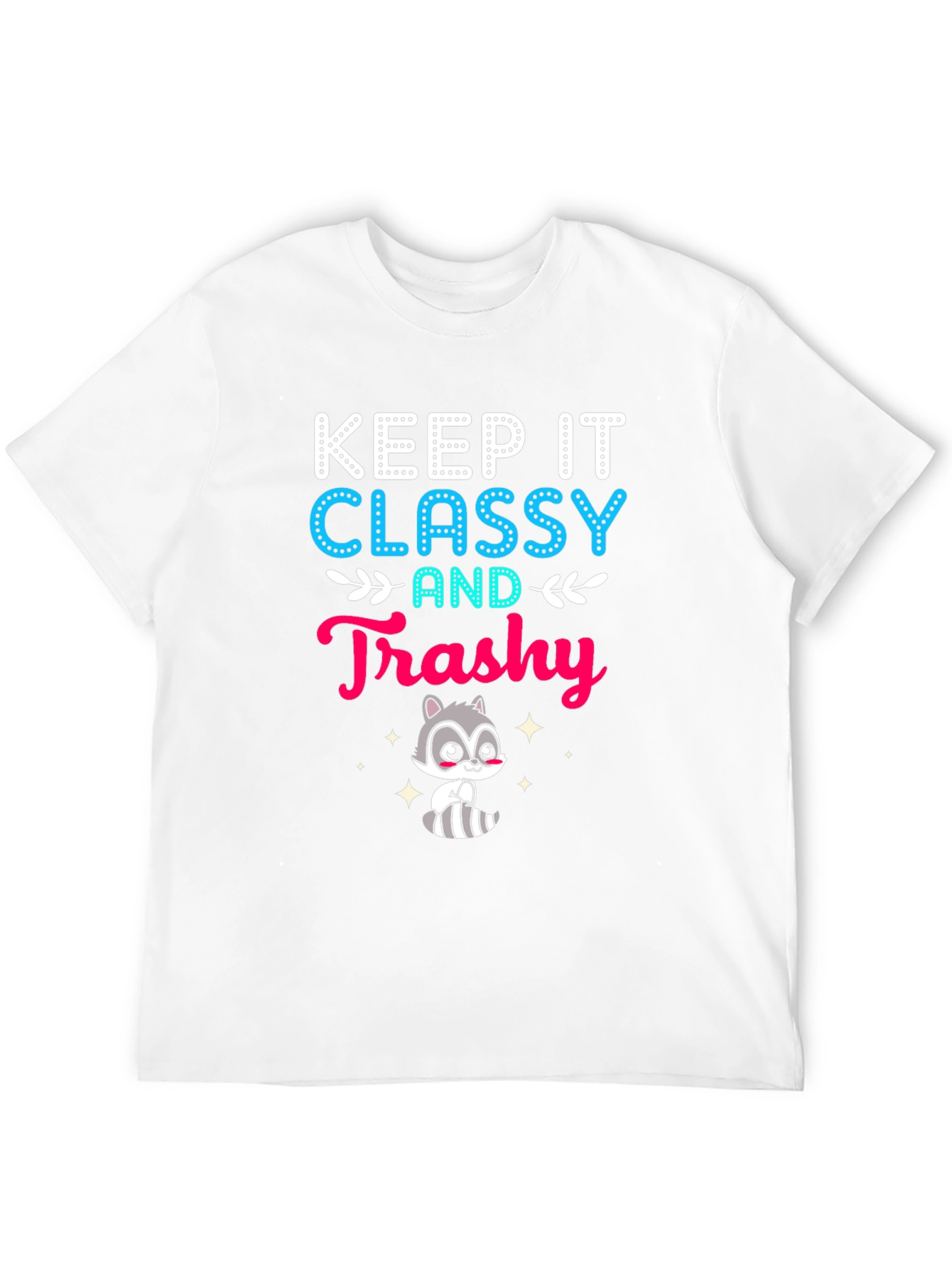 Keep It Classy and Trashy Raccoon T-Shirt