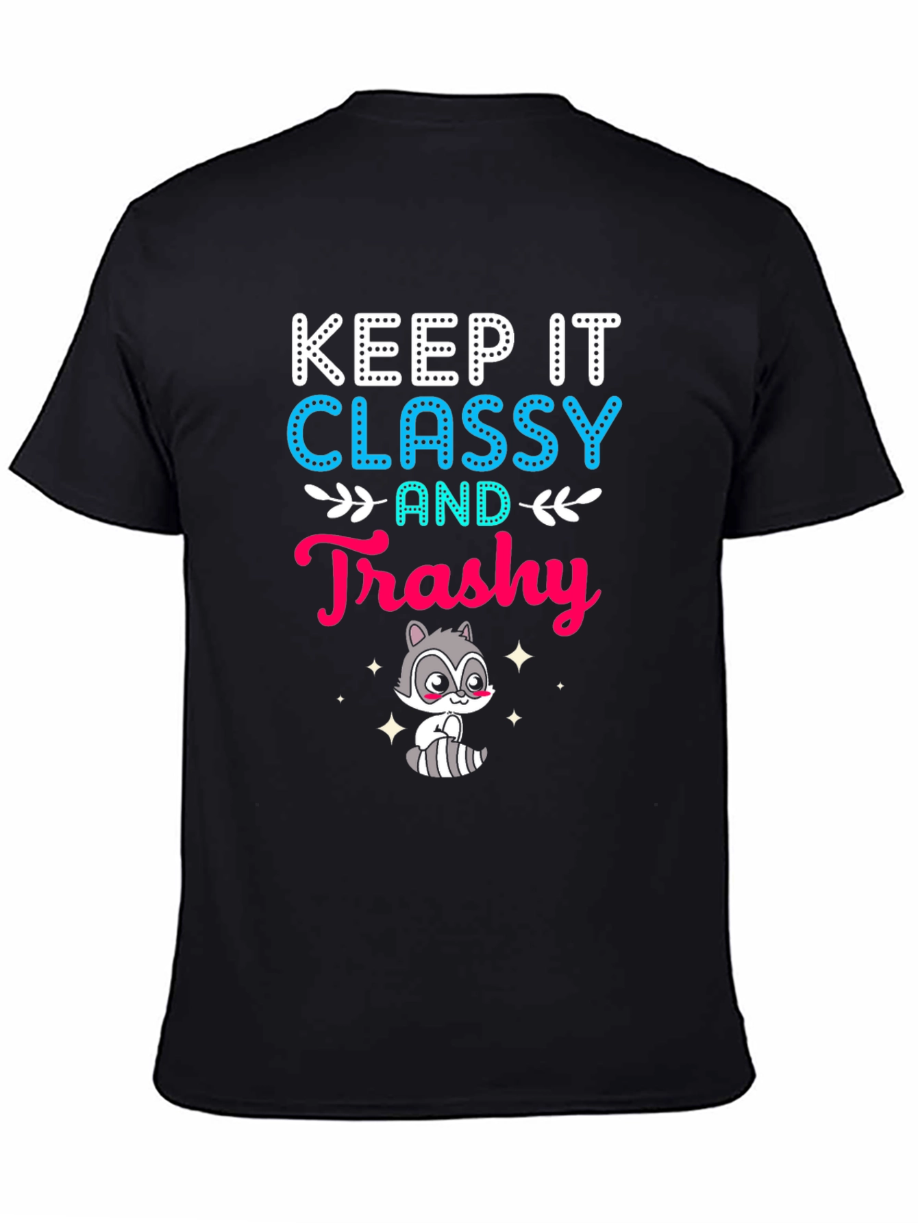 Keep It Classy and Trashy Raccoon T-Shirt