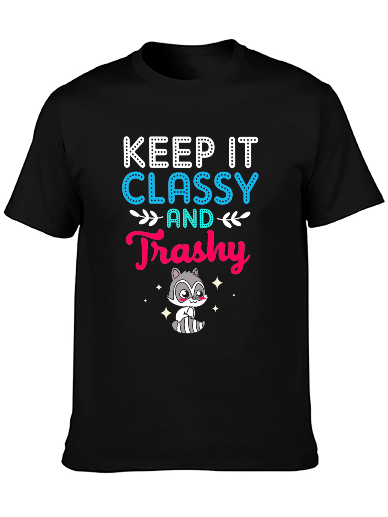 Keep It Classy and Trashy Raccoon T-Shirt