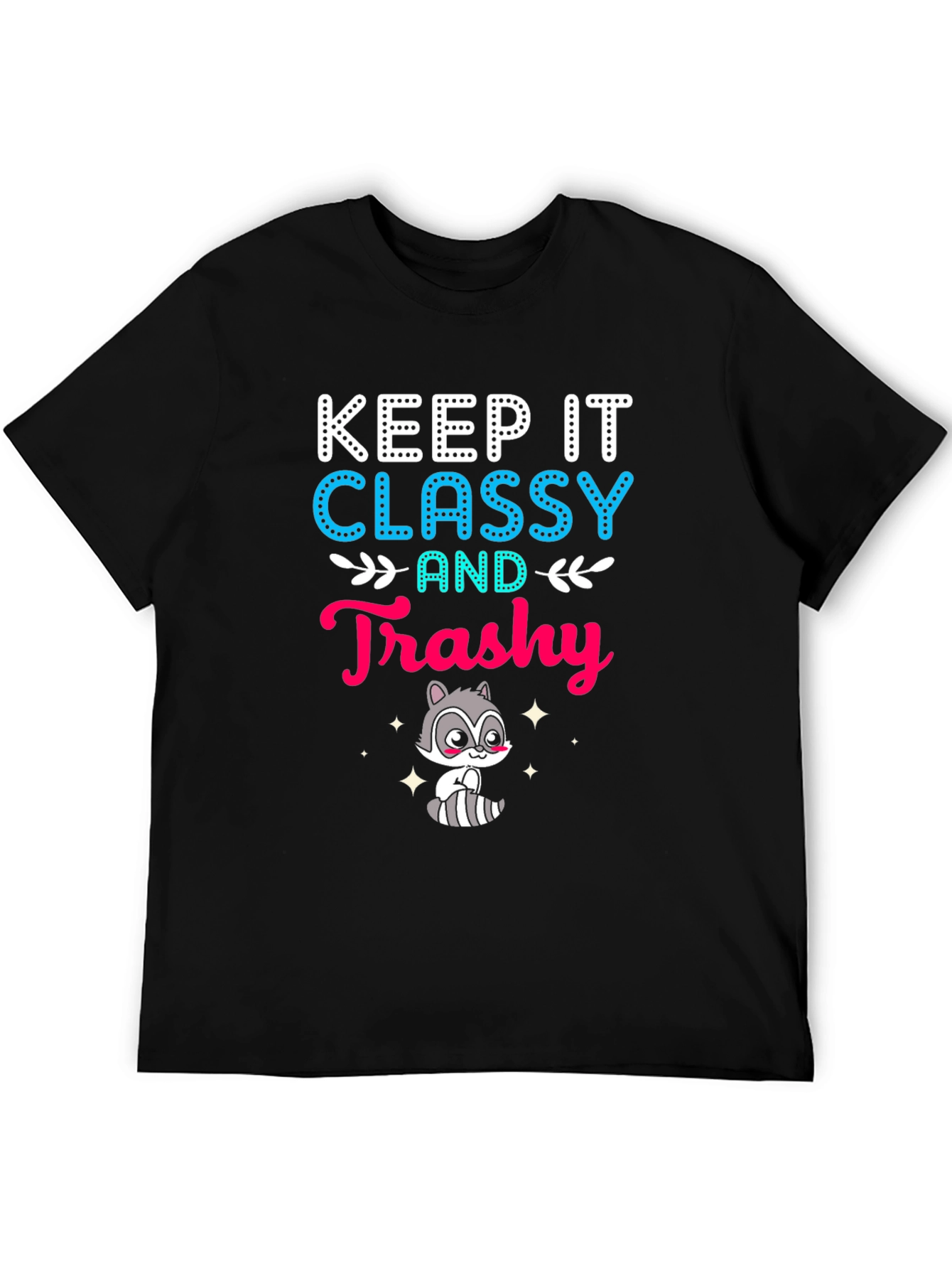Keep It Classy and Trashy Raccoon T-Shirt