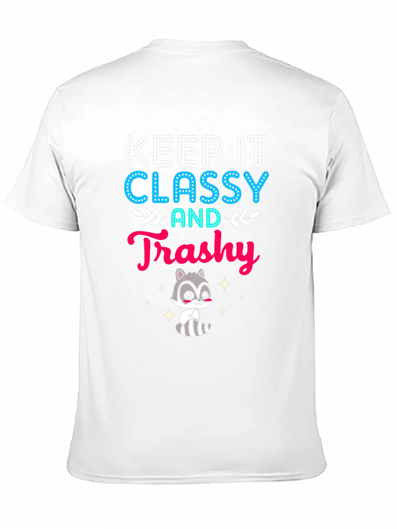 Keep It Classy and Trashy Raccoon T-Shirt