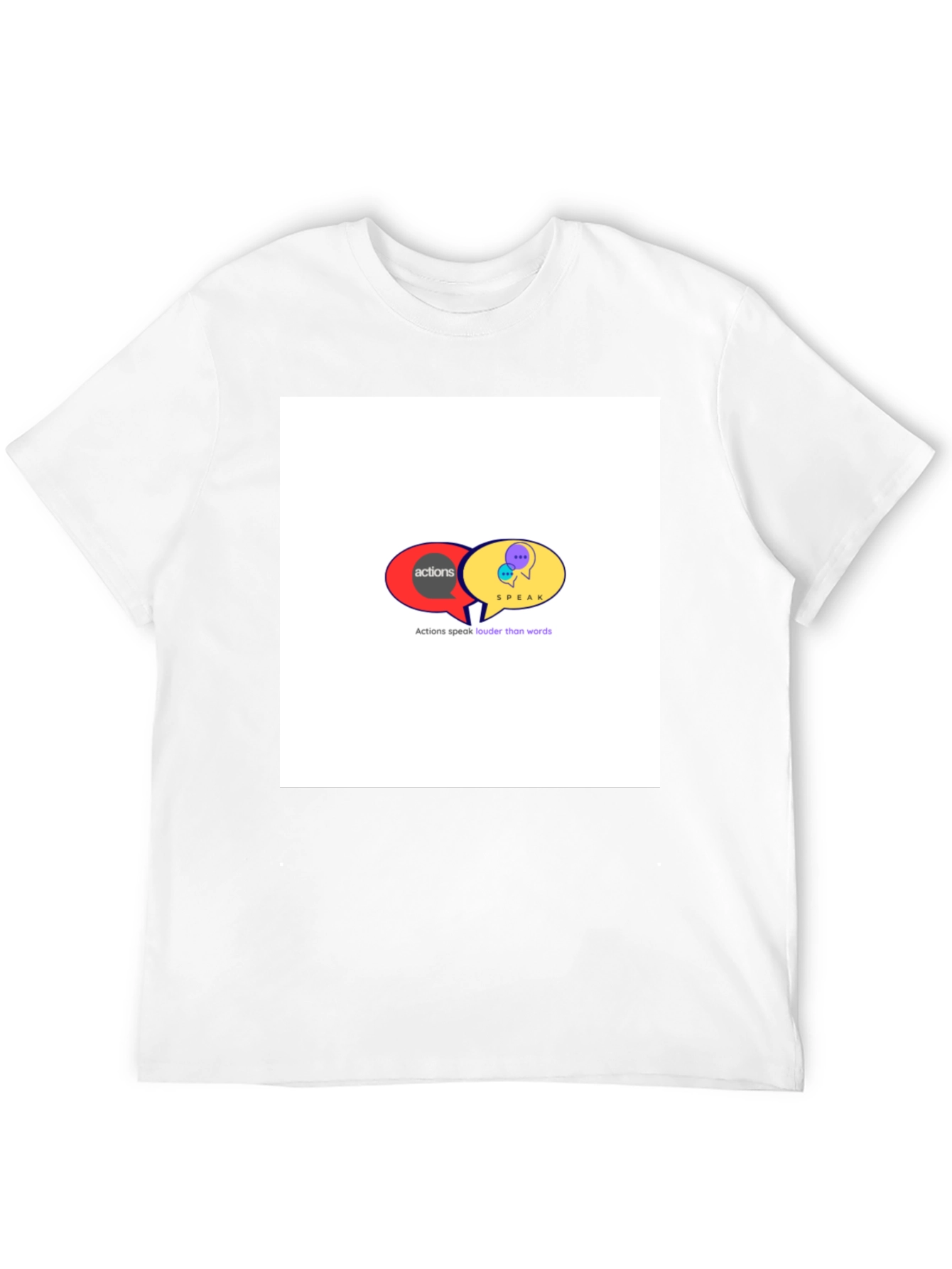 Actions Speak Louder T-Shirt