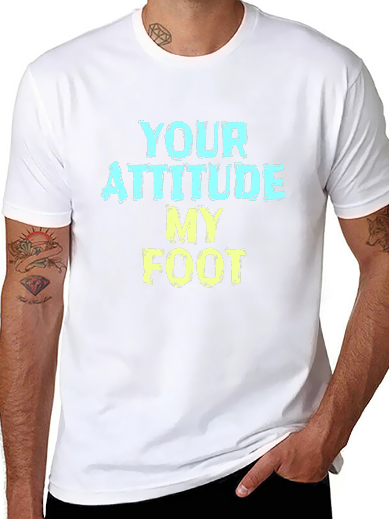 Humorous T-Shirt: Your Attitude My Foot