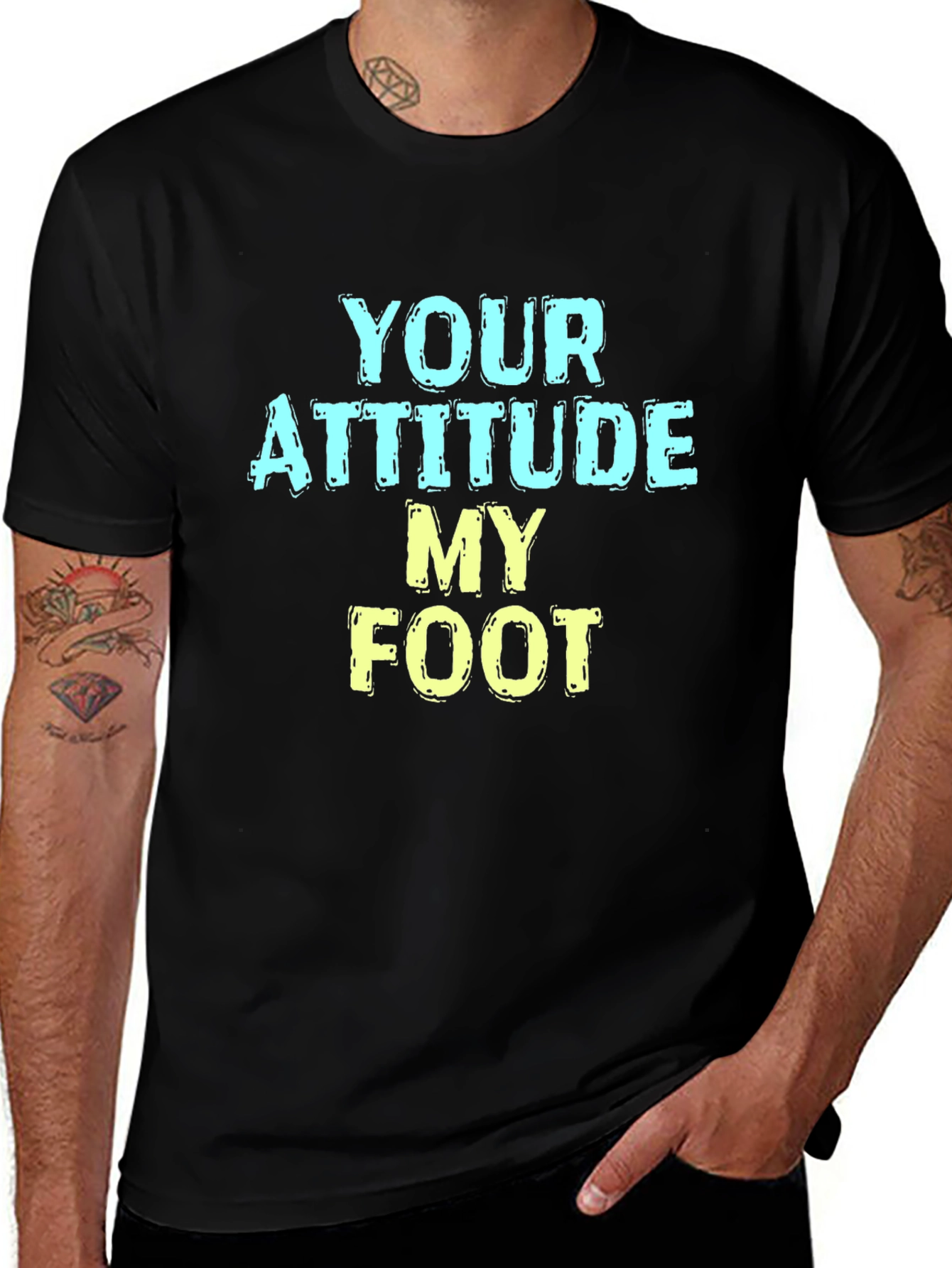 Humorous T-Shirt: Your Attitude My Foot