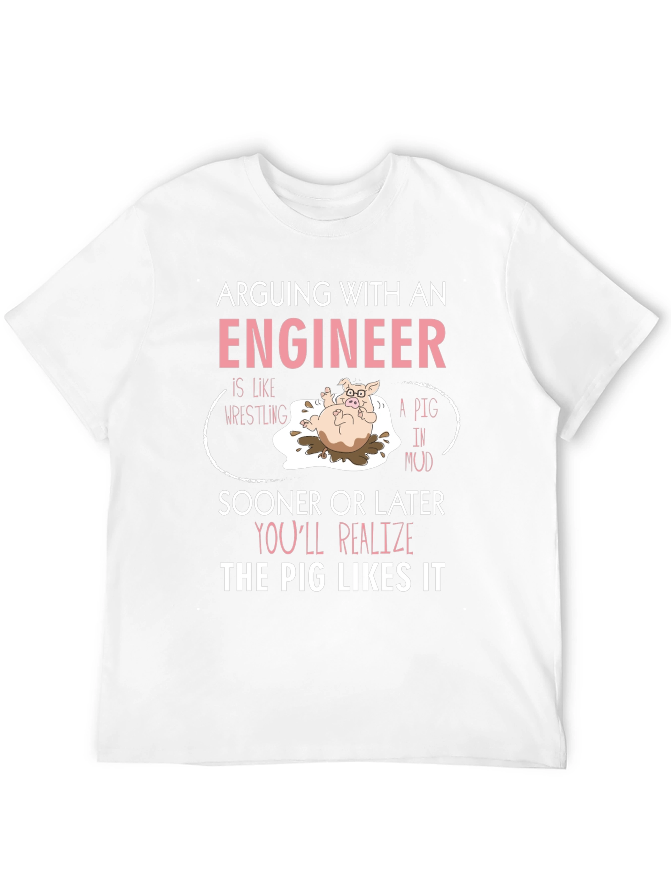 Arguing With Engineer T-Shirt Funny Pig Design