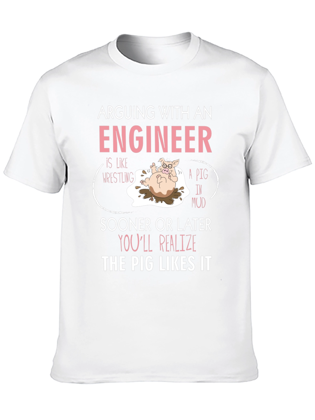 Arguing With Engineer T-Shirt Funny Pig Design