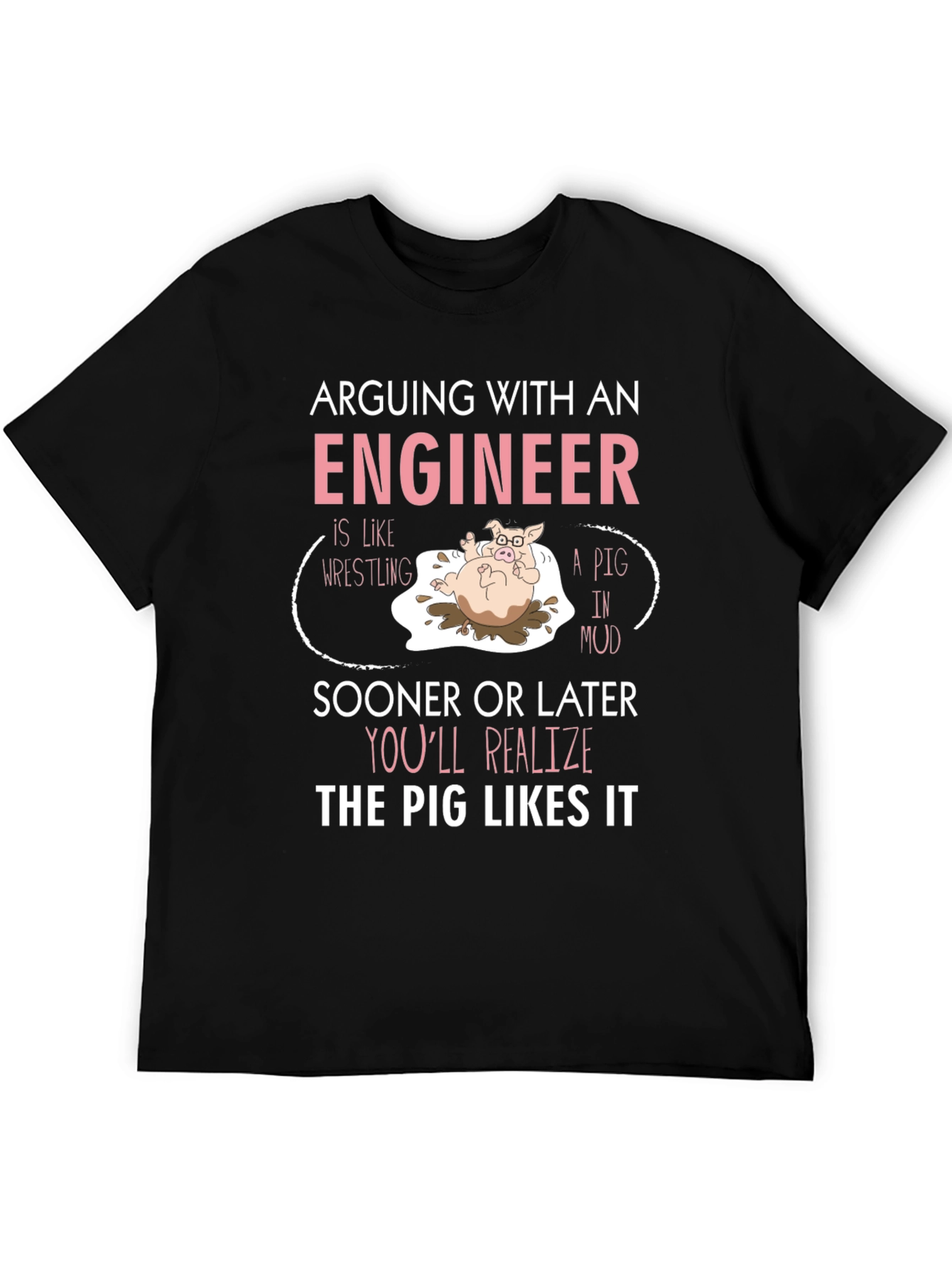 Arguing With Engineer T-Shirt Funny Pig Design