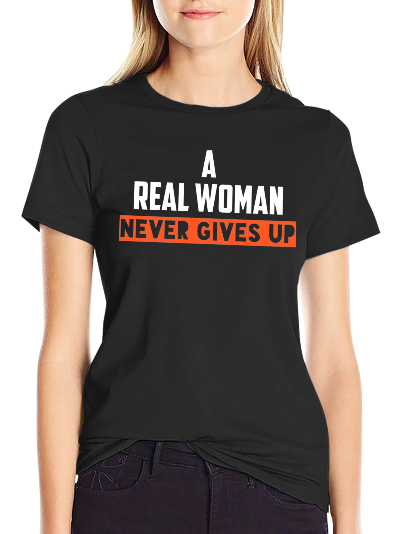 A Real Woman Never Gives Up T-Shirt
