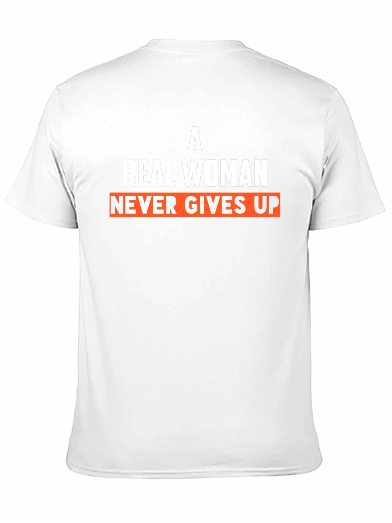 A Real Woman Never Gives Up T-Shirt