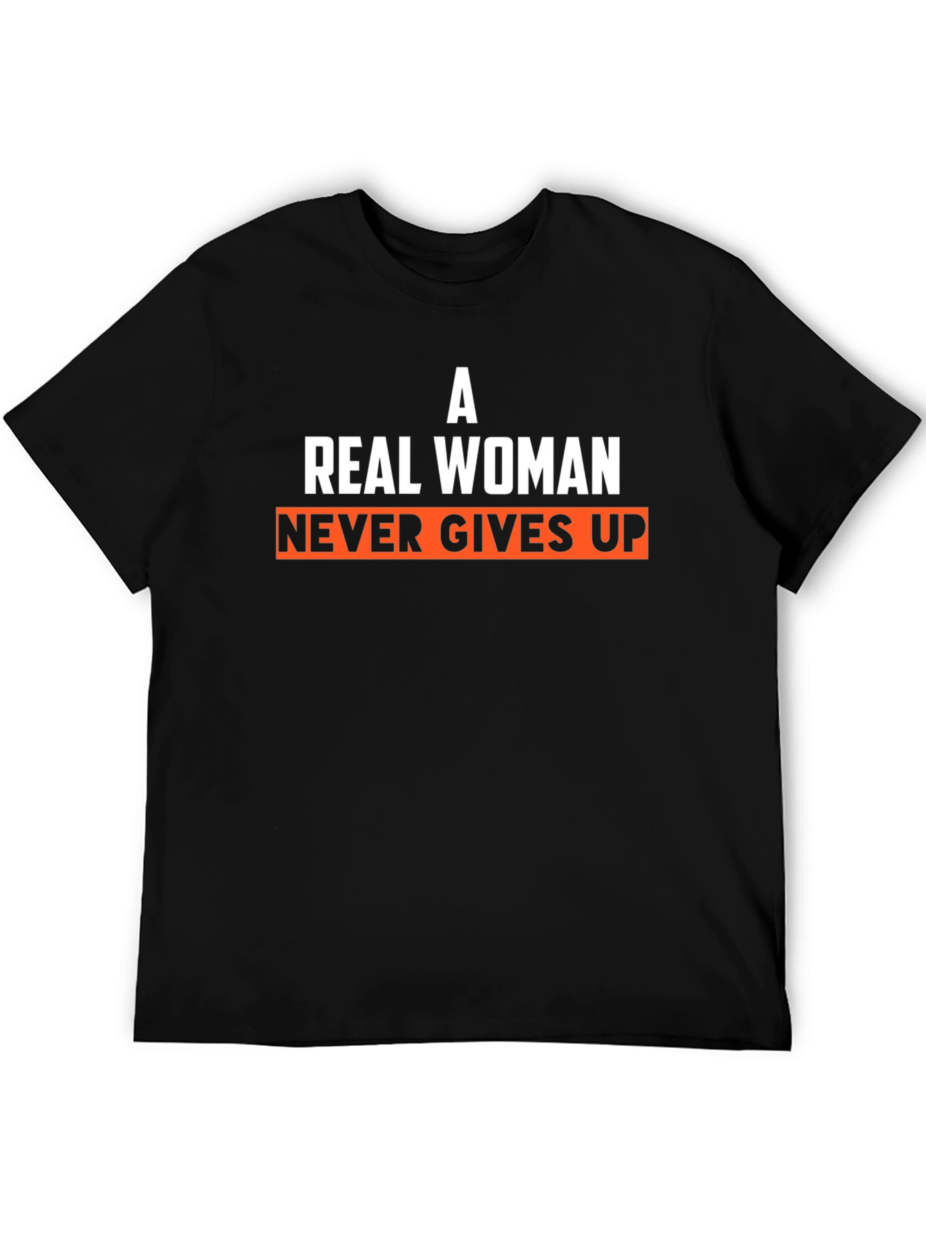 A Real Woman Never Gives Up T-Shirt