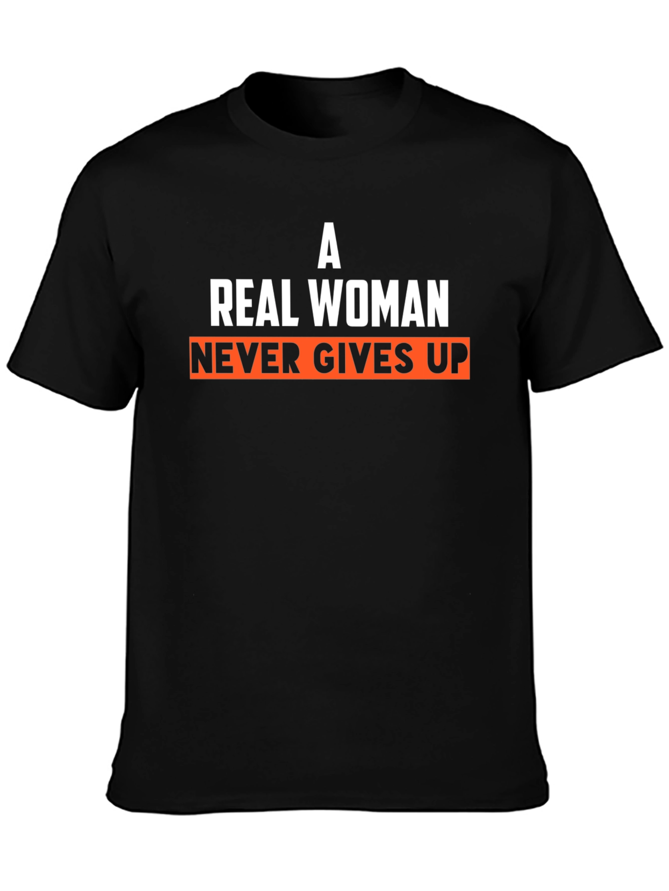 A Real Woman Never Gives Up T-Shirt