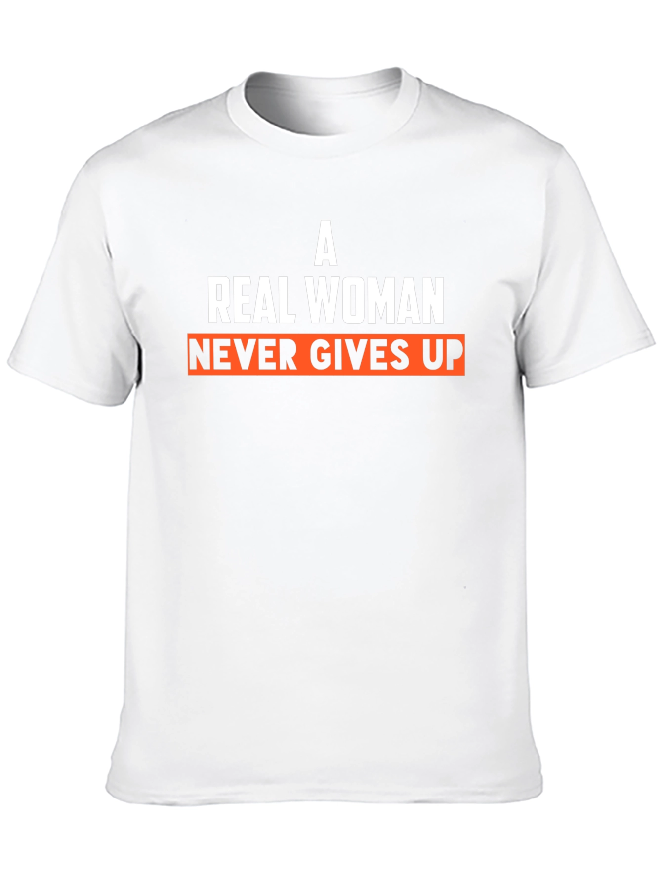A Real Woman Never Gives Up T-Shirt