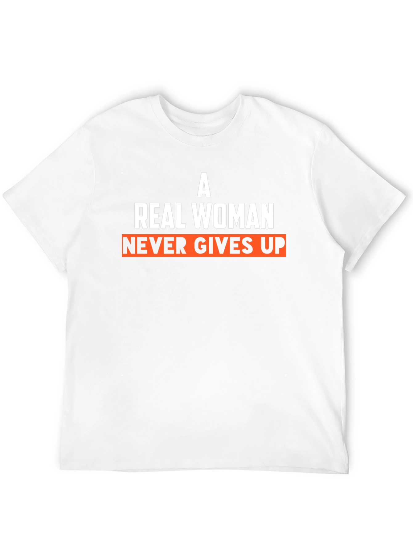 A Real Woman Never Gives Up T-Shirt