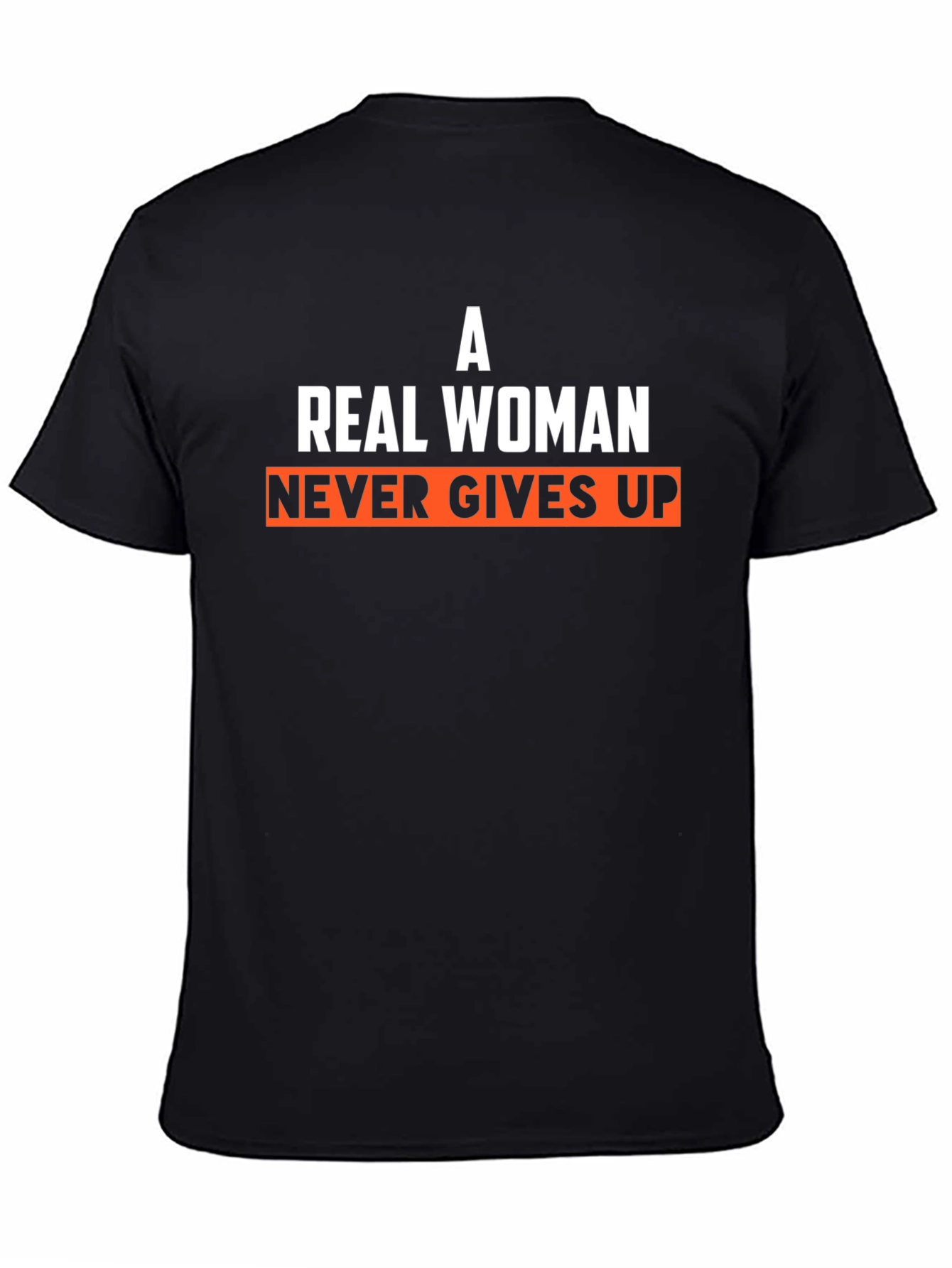 A Real Woman Never Gives Up T-Shirt