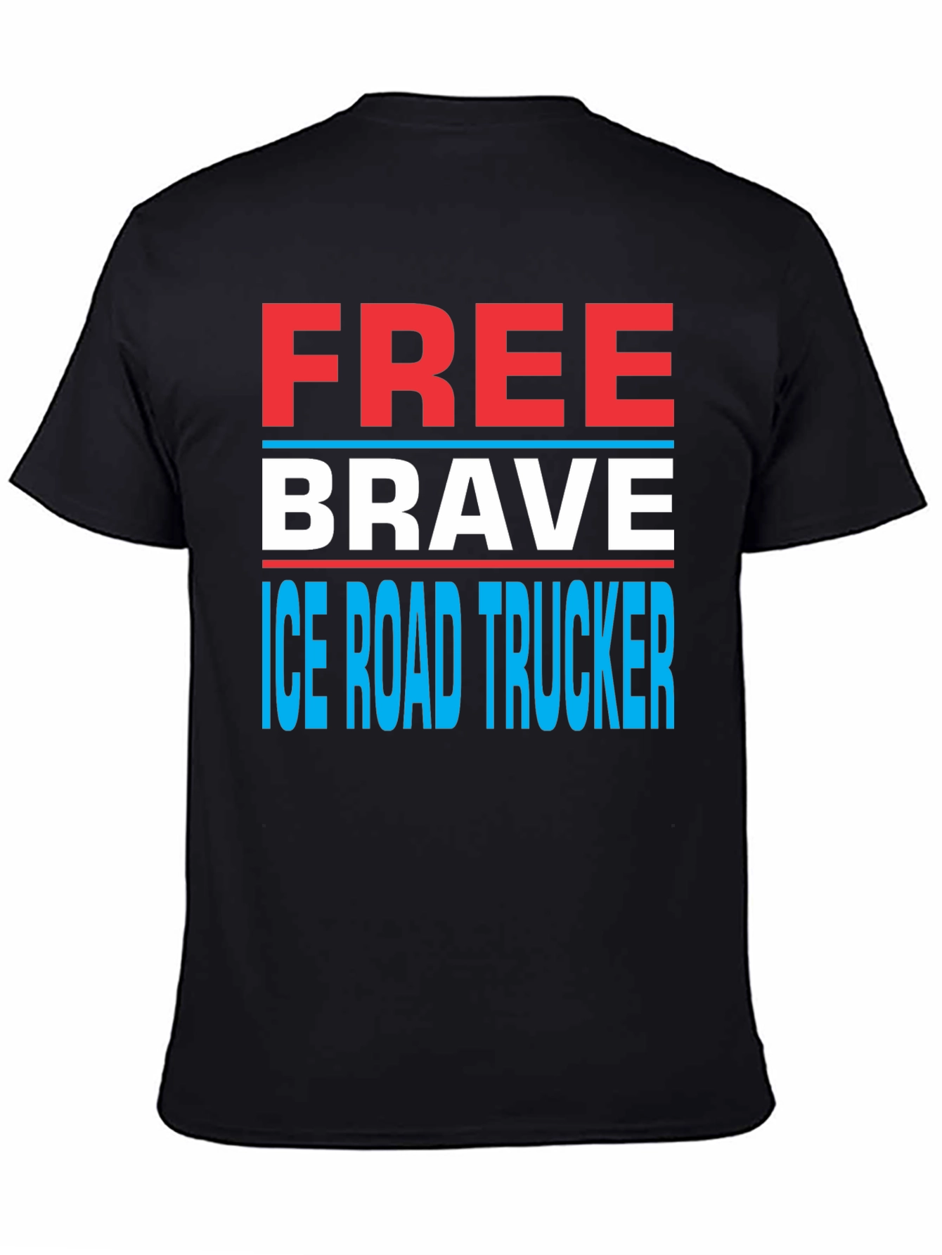 Free Brave Ice Road Trucker T-Shirt