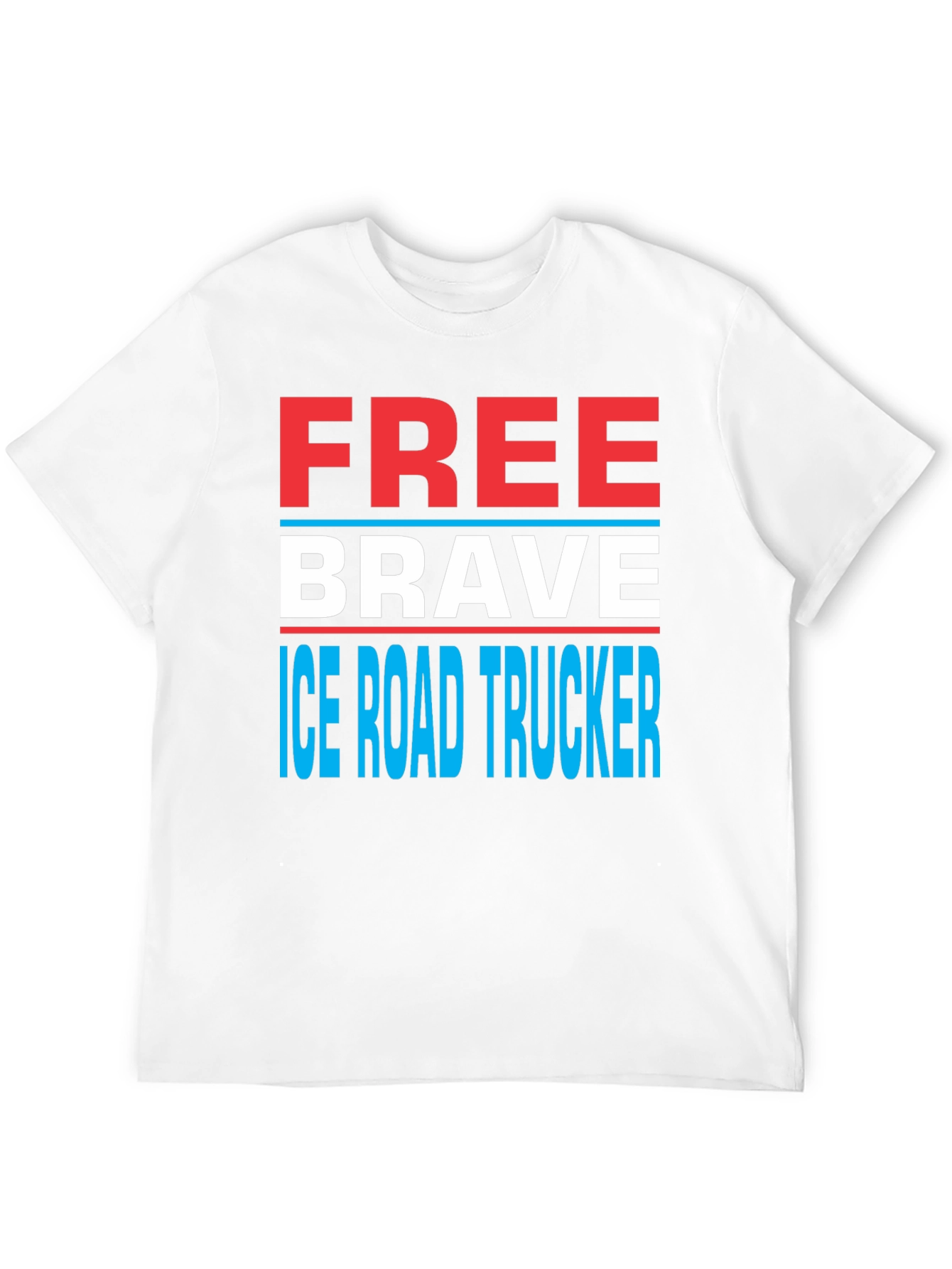 Free Brave Ice Road Trucker T-Shirt