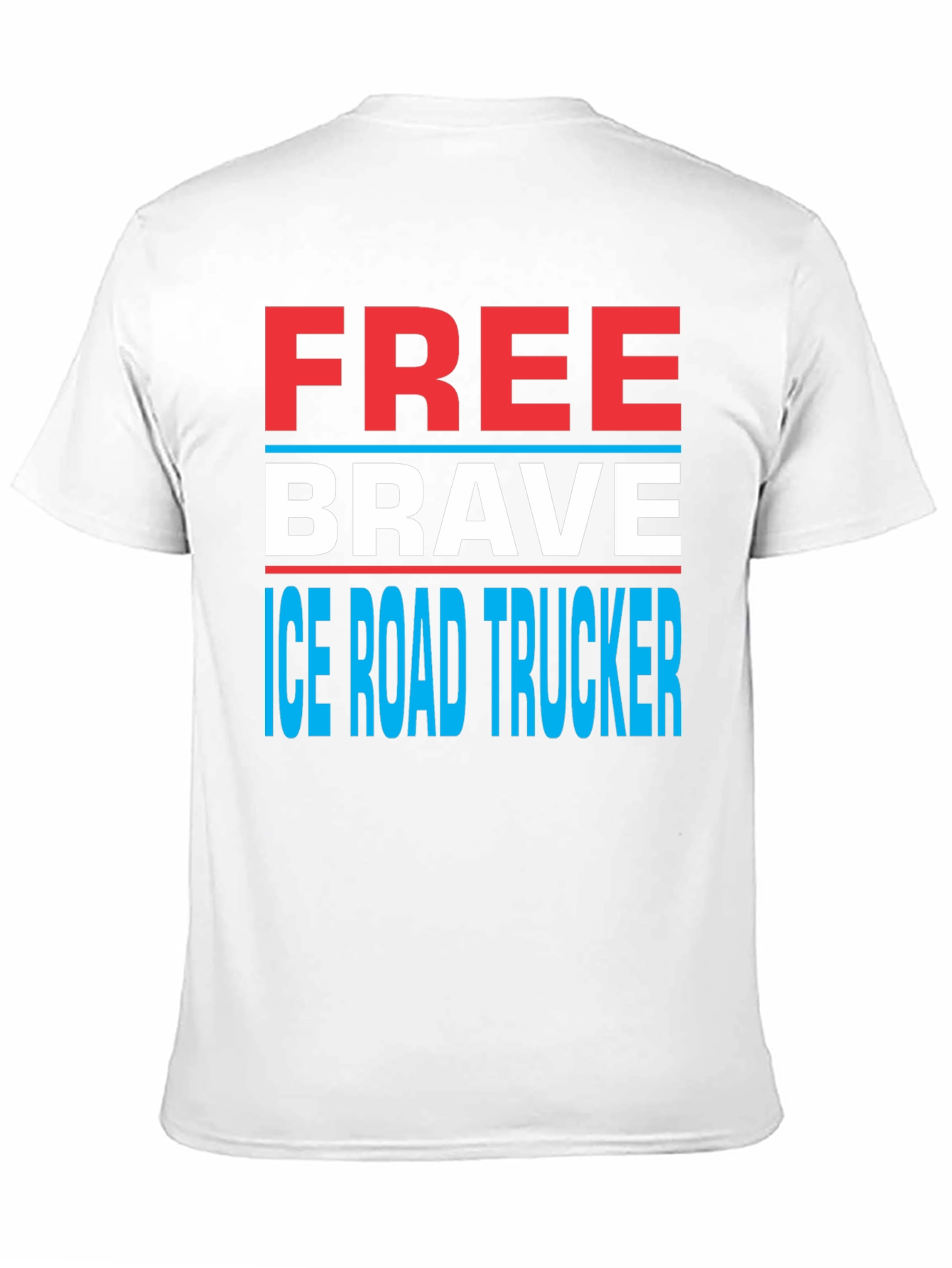 Free Brave Ice Road Trucker T-Shirt