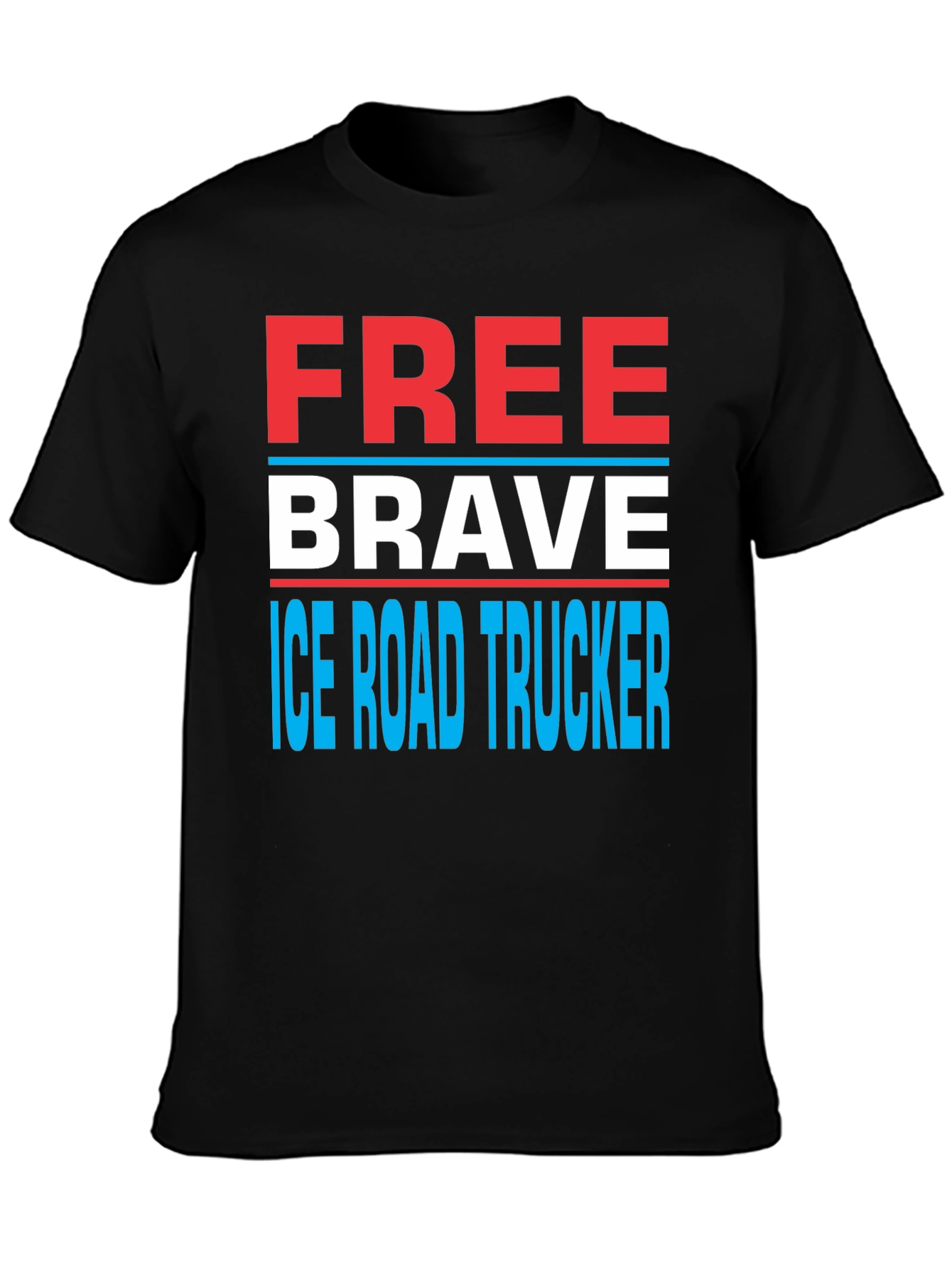 Free Brave Ice Road Trucker T-Shirt