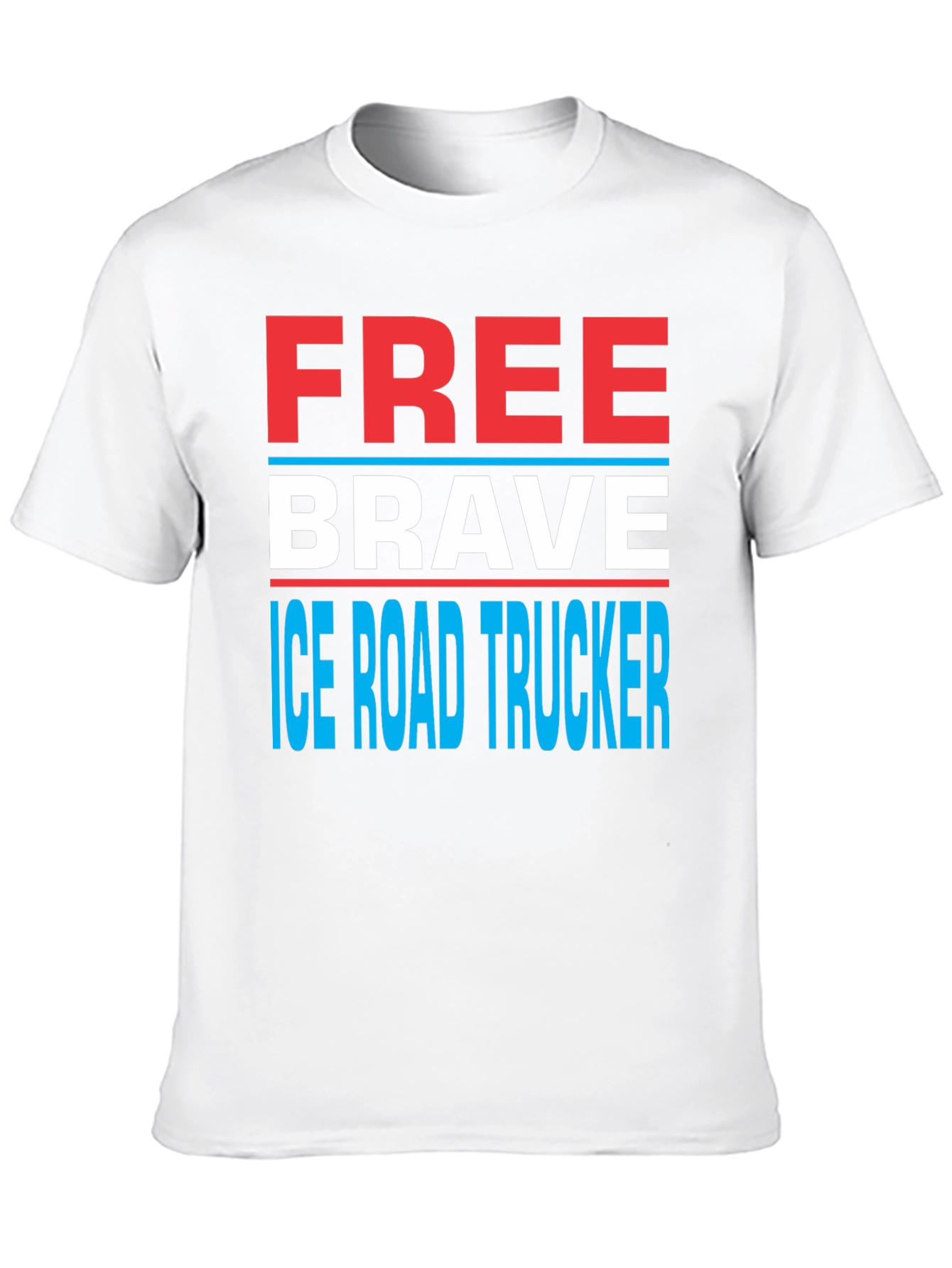 Free Brave Ice Road Trucker T-Shirt