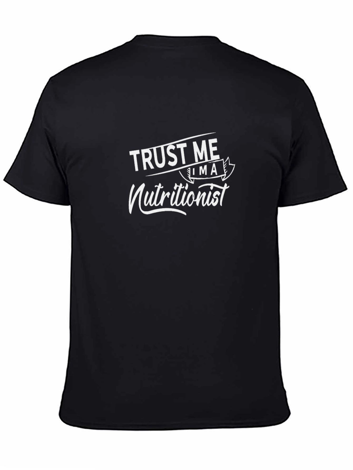 Trust Me Im a Nutritionist Black T-Shirt