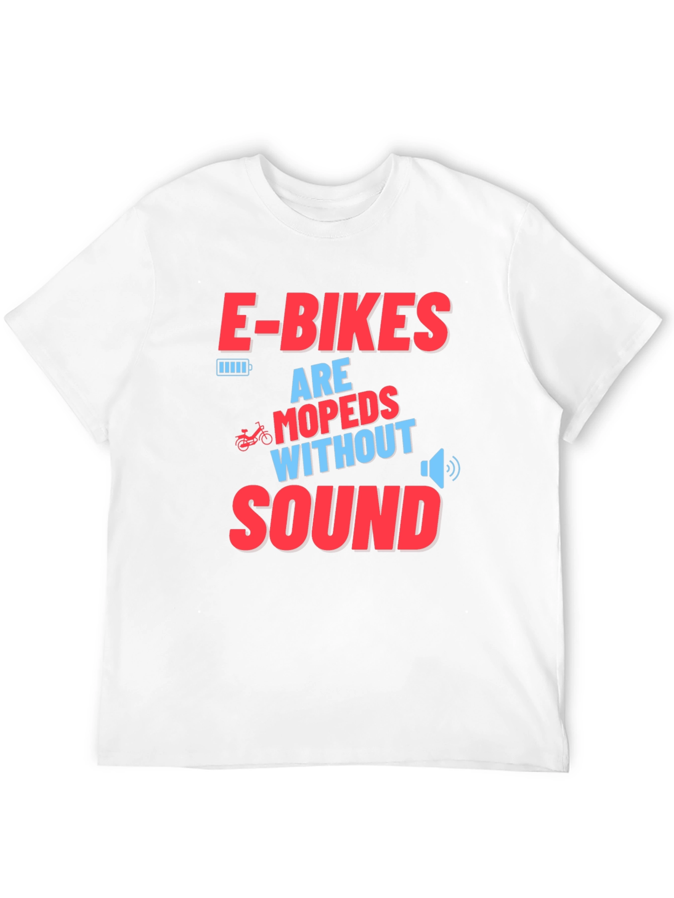 E-Bikes Are Mopeds Without Sound T-Shirt